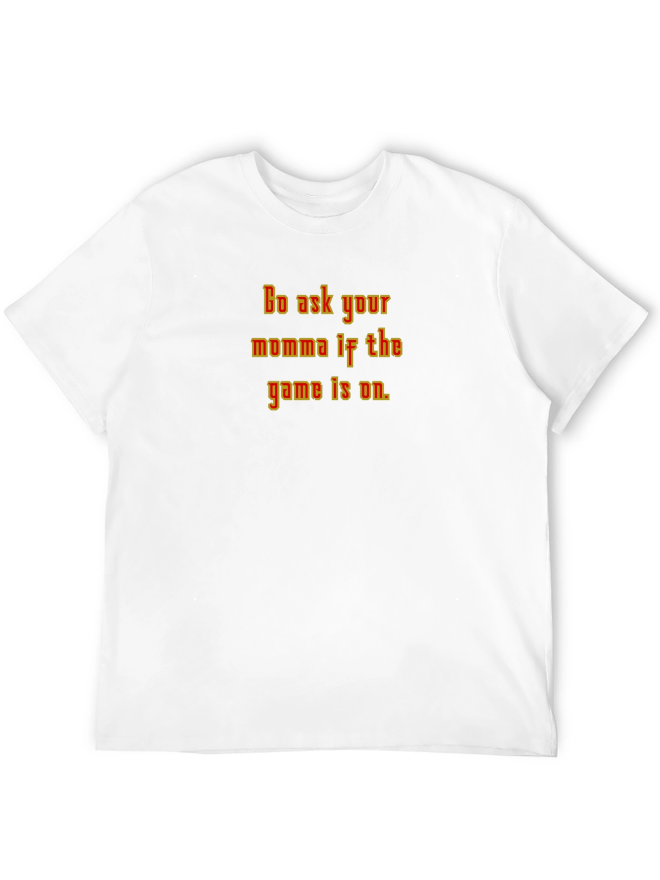 Funny Go Ask Your Momma Black T-Shirt