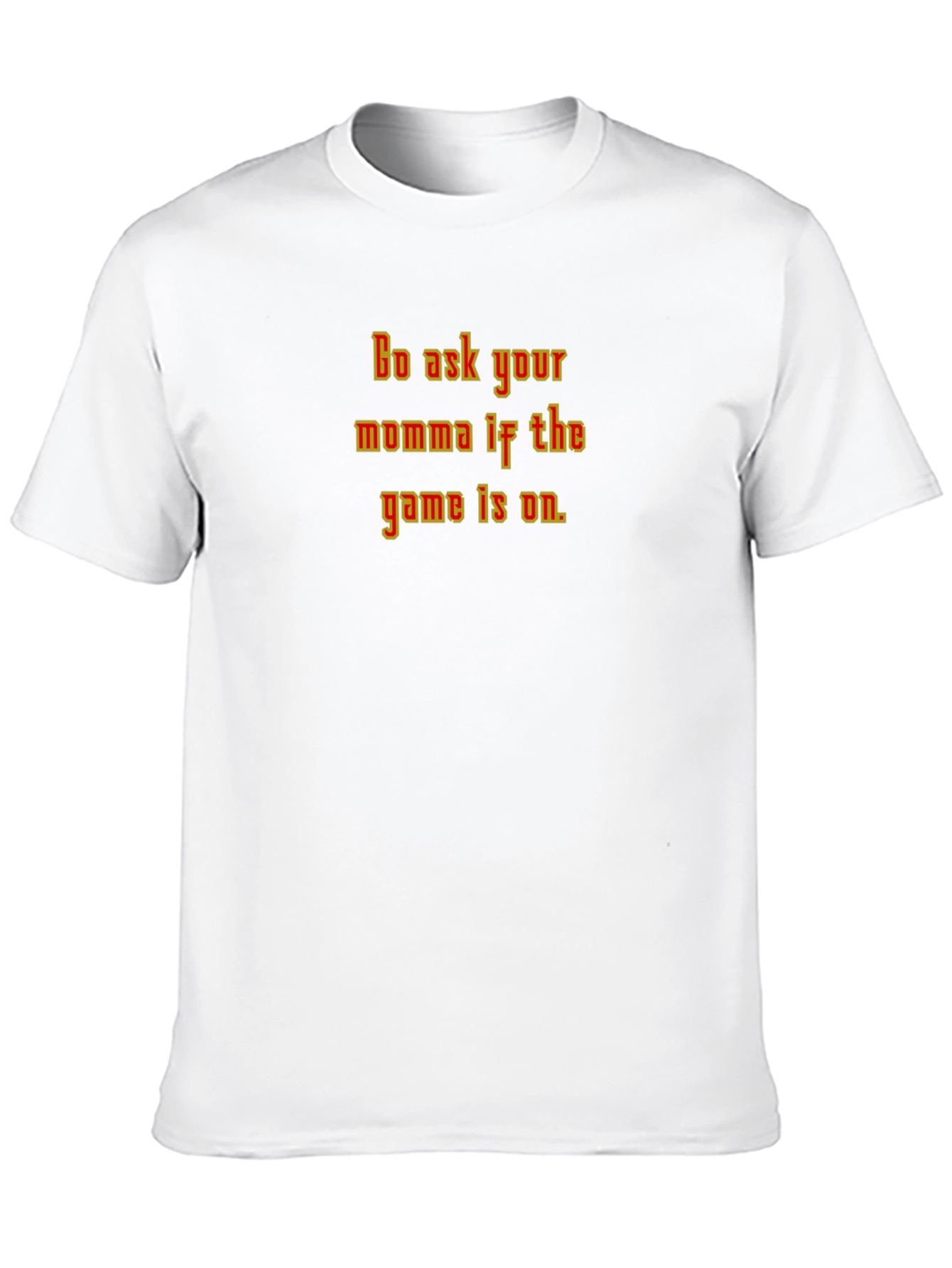 Funny Go Ask Your Momma Black T-Shirt