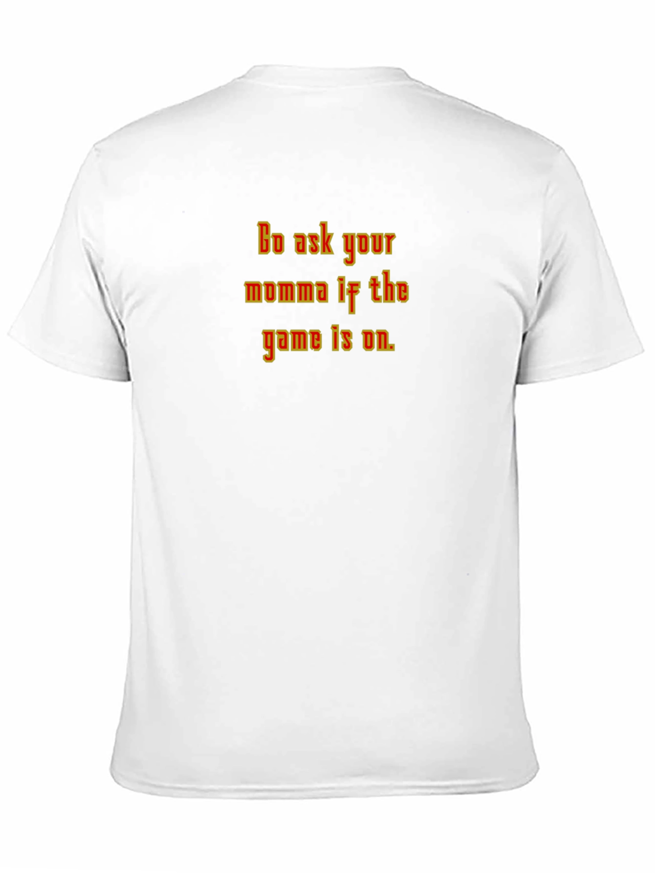 Funny Go Ask Your Momma Black T-Shirt