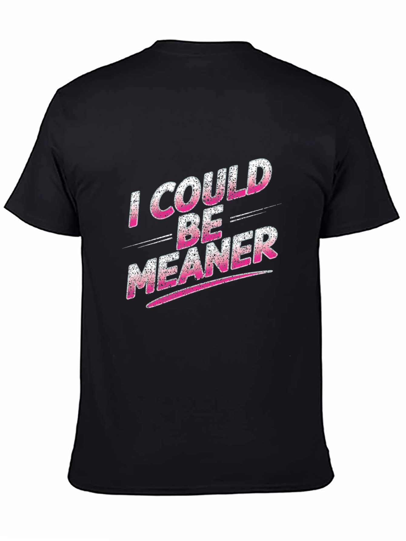 I Could Be Meaner Black T-Shirt