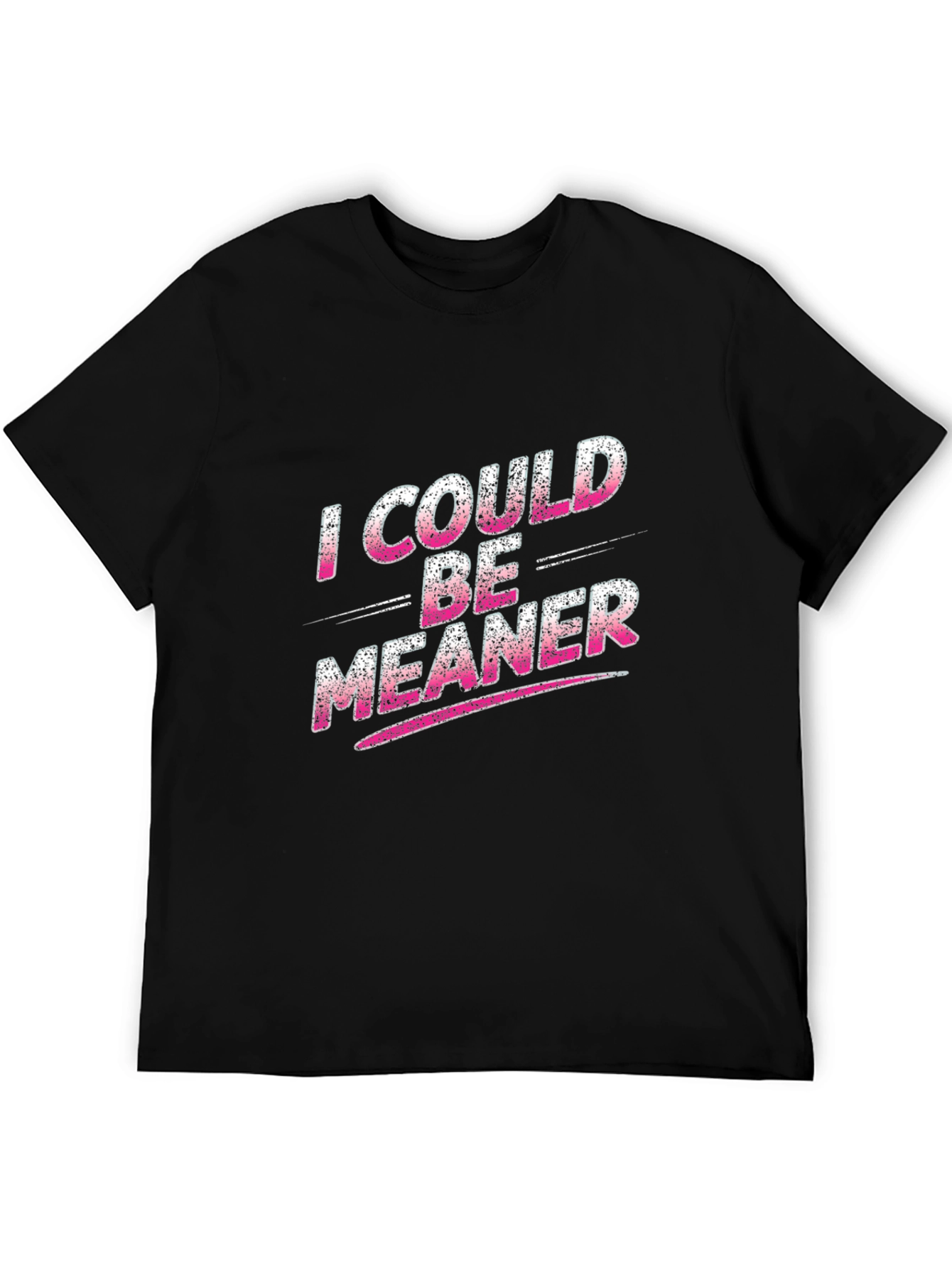 I Could Be Meaner Black T-Shirt