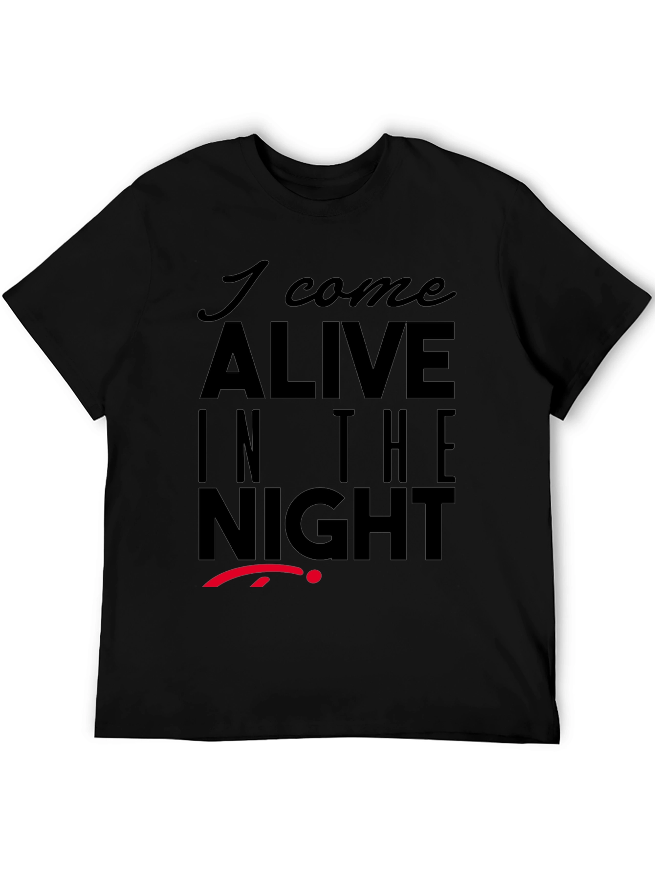 I Come Alive in the Night Graphic T-Shirt