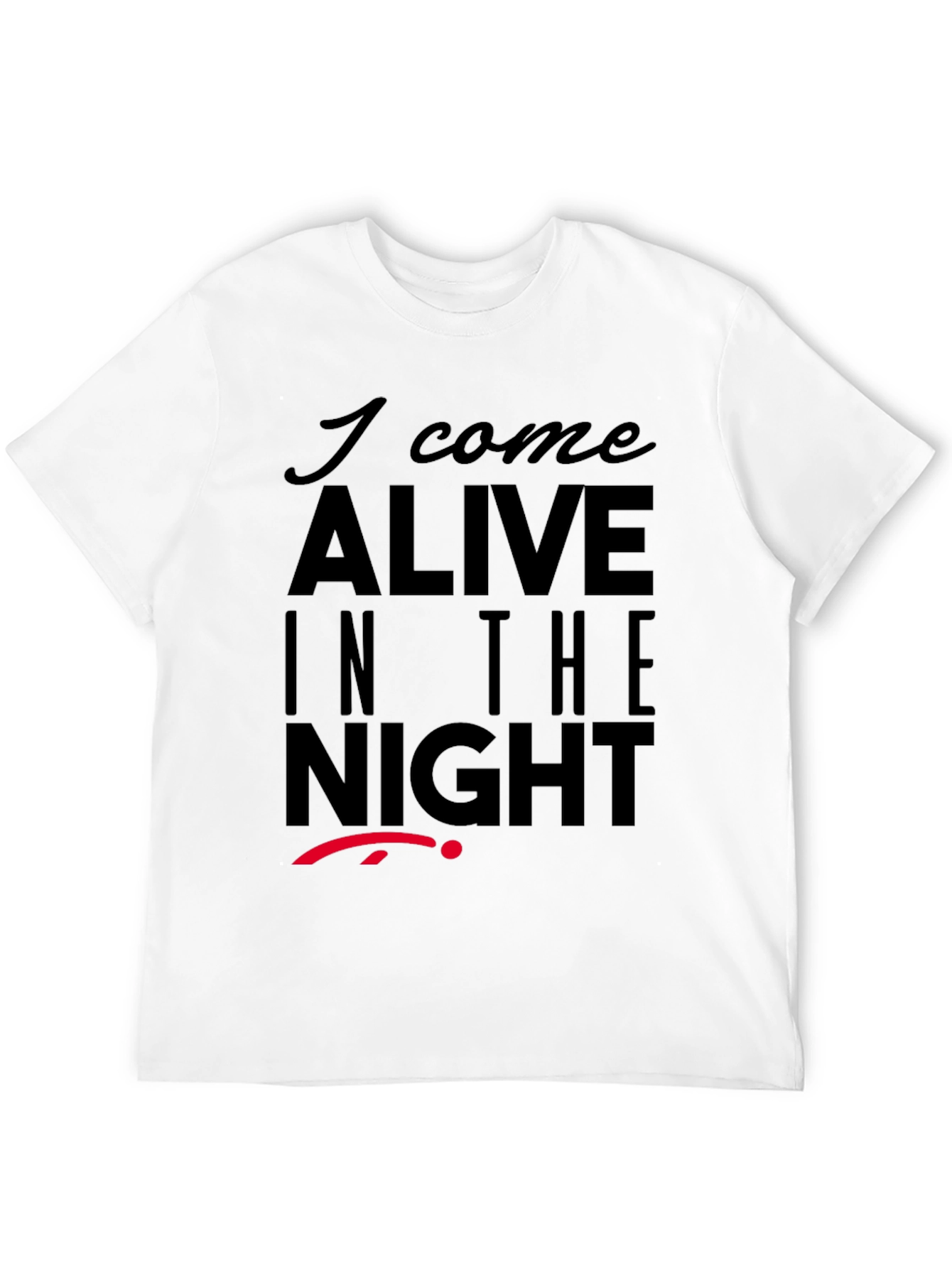 I Come Alive in the Night Graphic T-Shirt