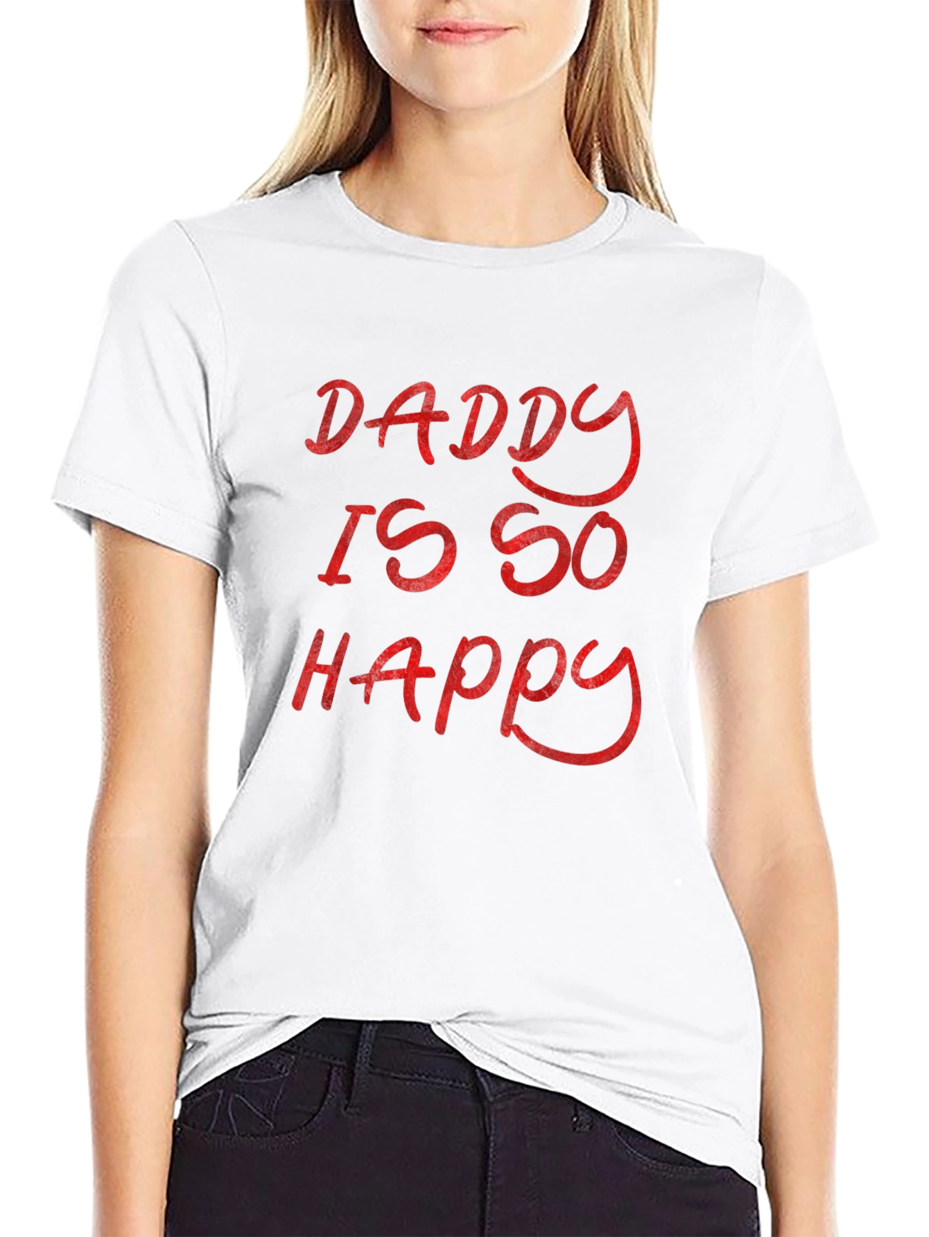 Daddy Is So Happy - Graphic T-Shirt