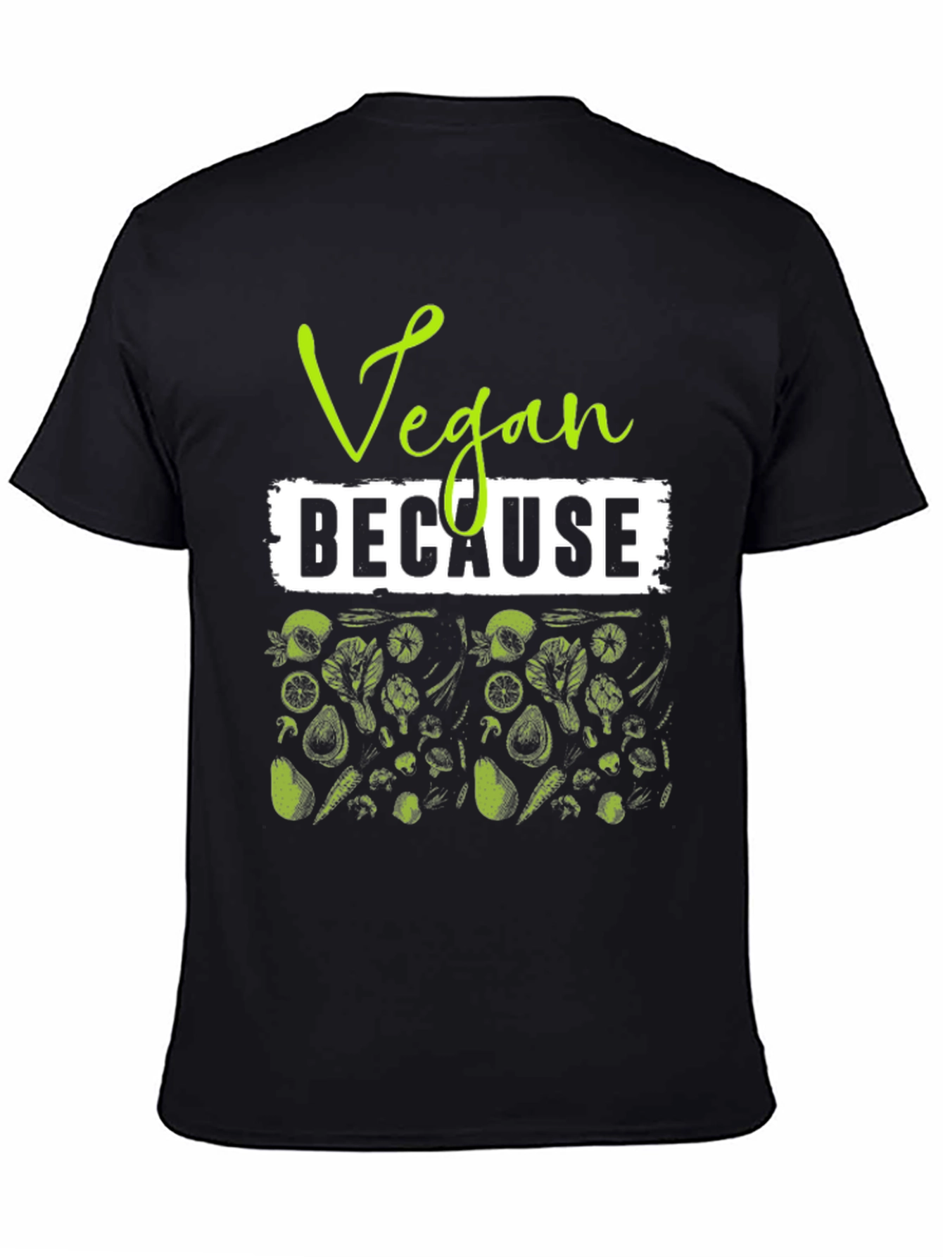 Vegan Because Plant Based T-Shirt