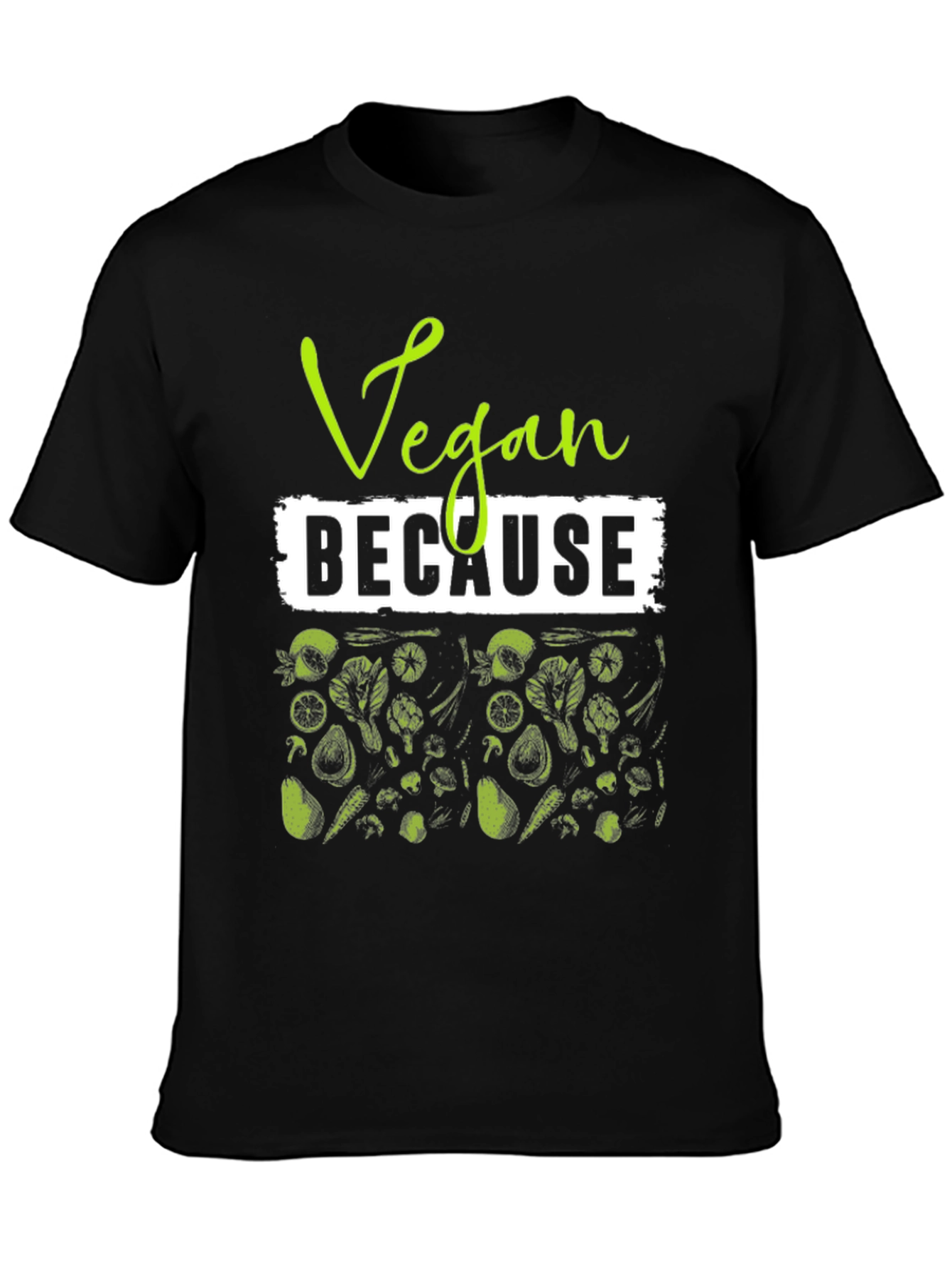 Vegan Because Plant Based T-Shirt