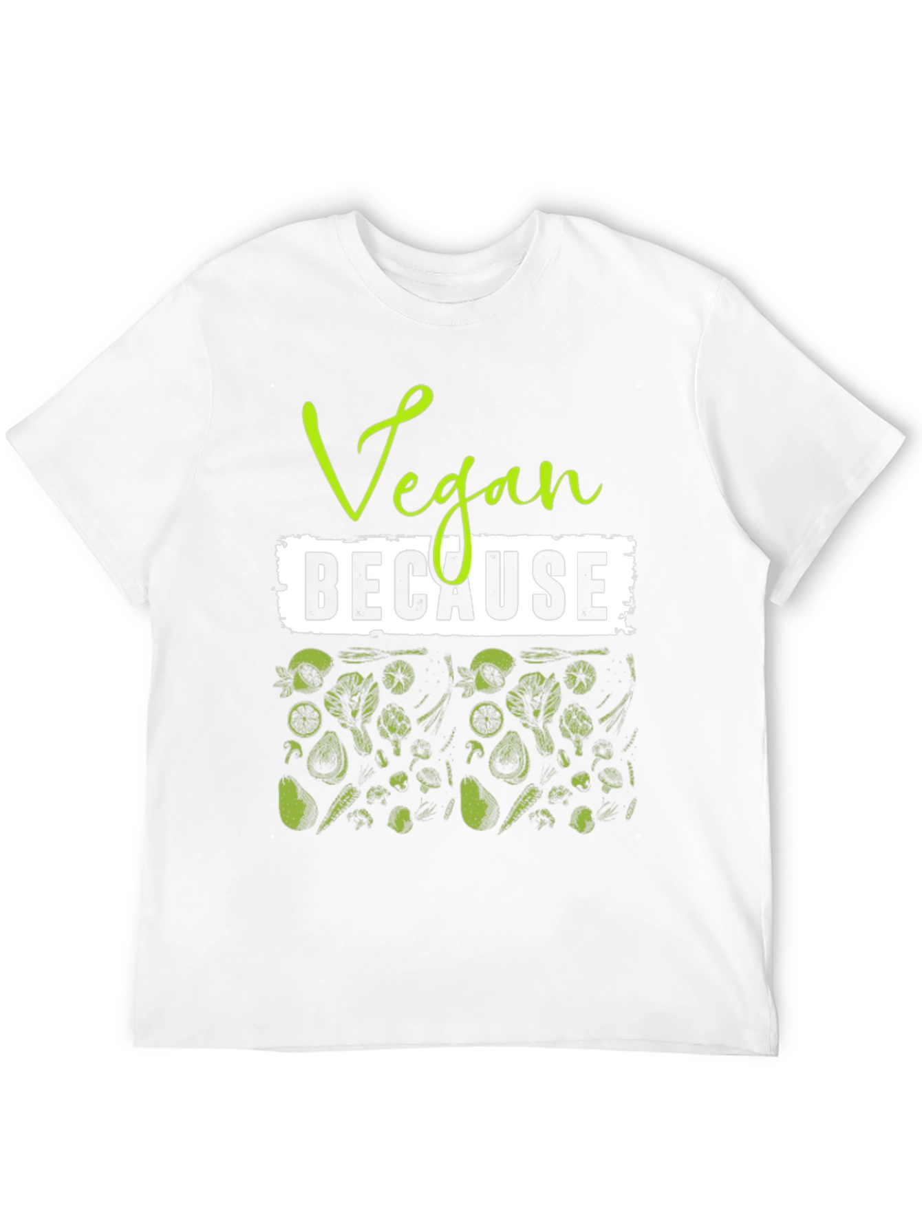 Vegan Because Plant Based T-Shirt