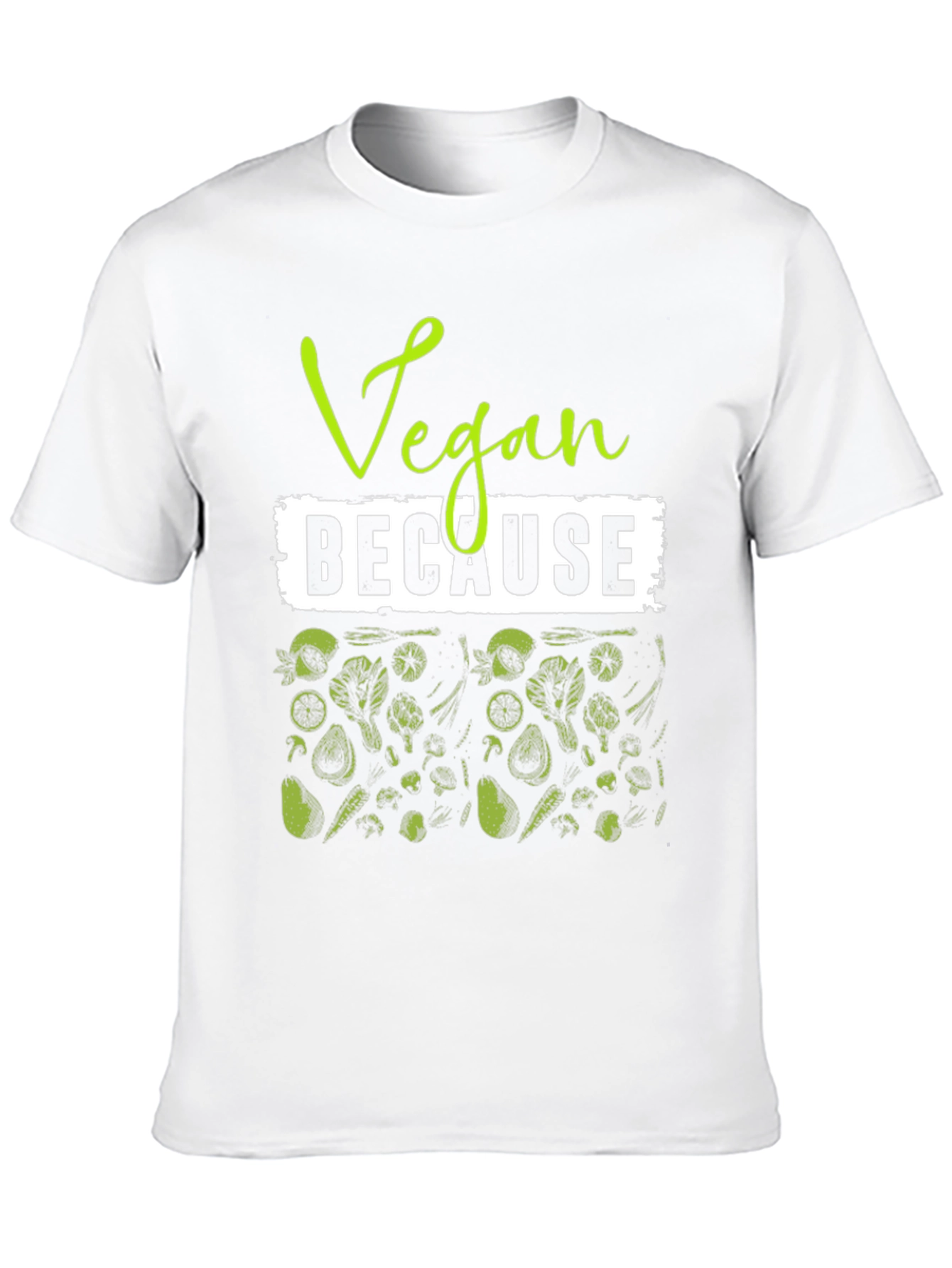 Vegan Because Plant Based T-Shirt