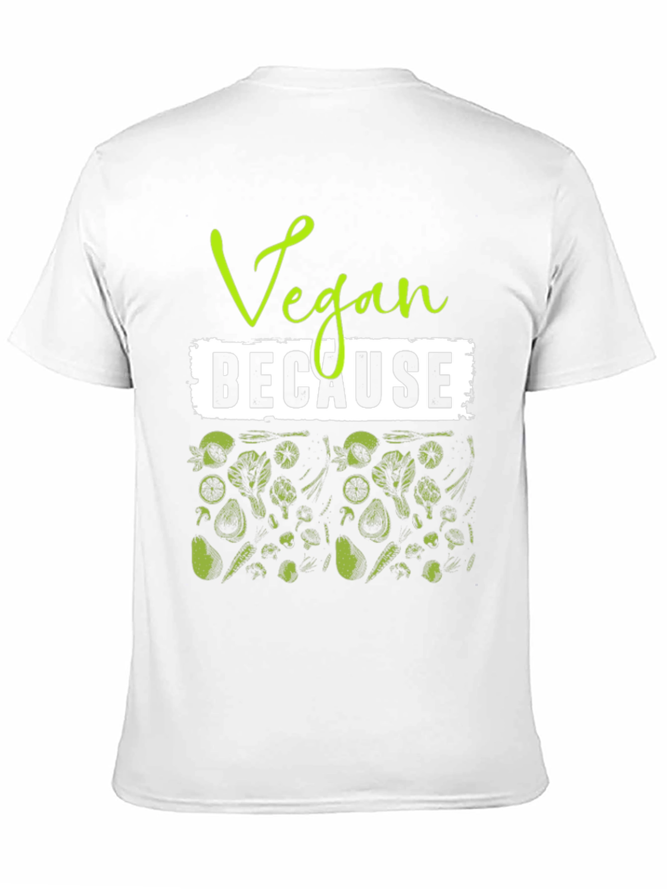 Vegan Because Plant Based T-Shirt