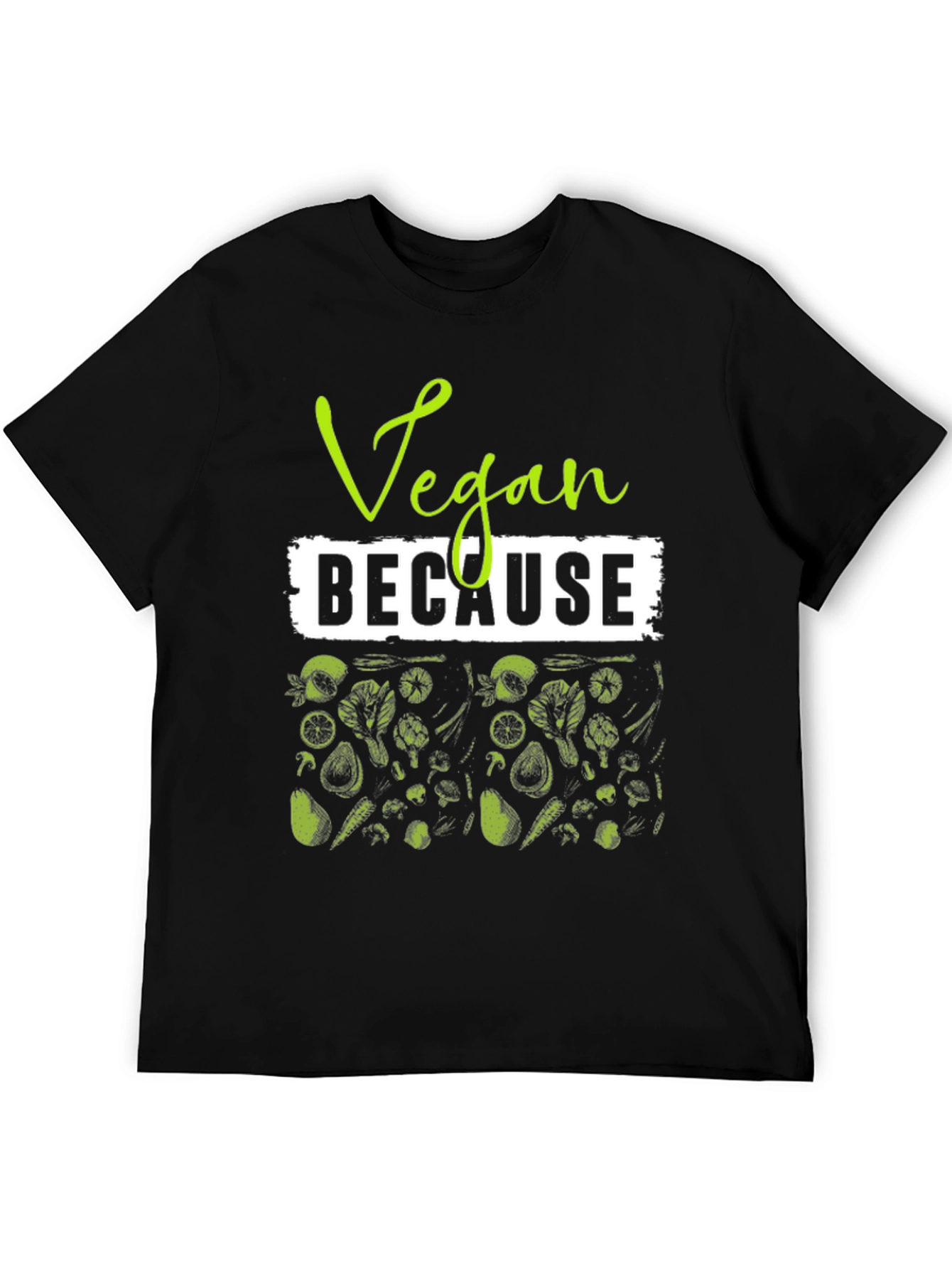 Vegan Because Plant Based T-Shirt