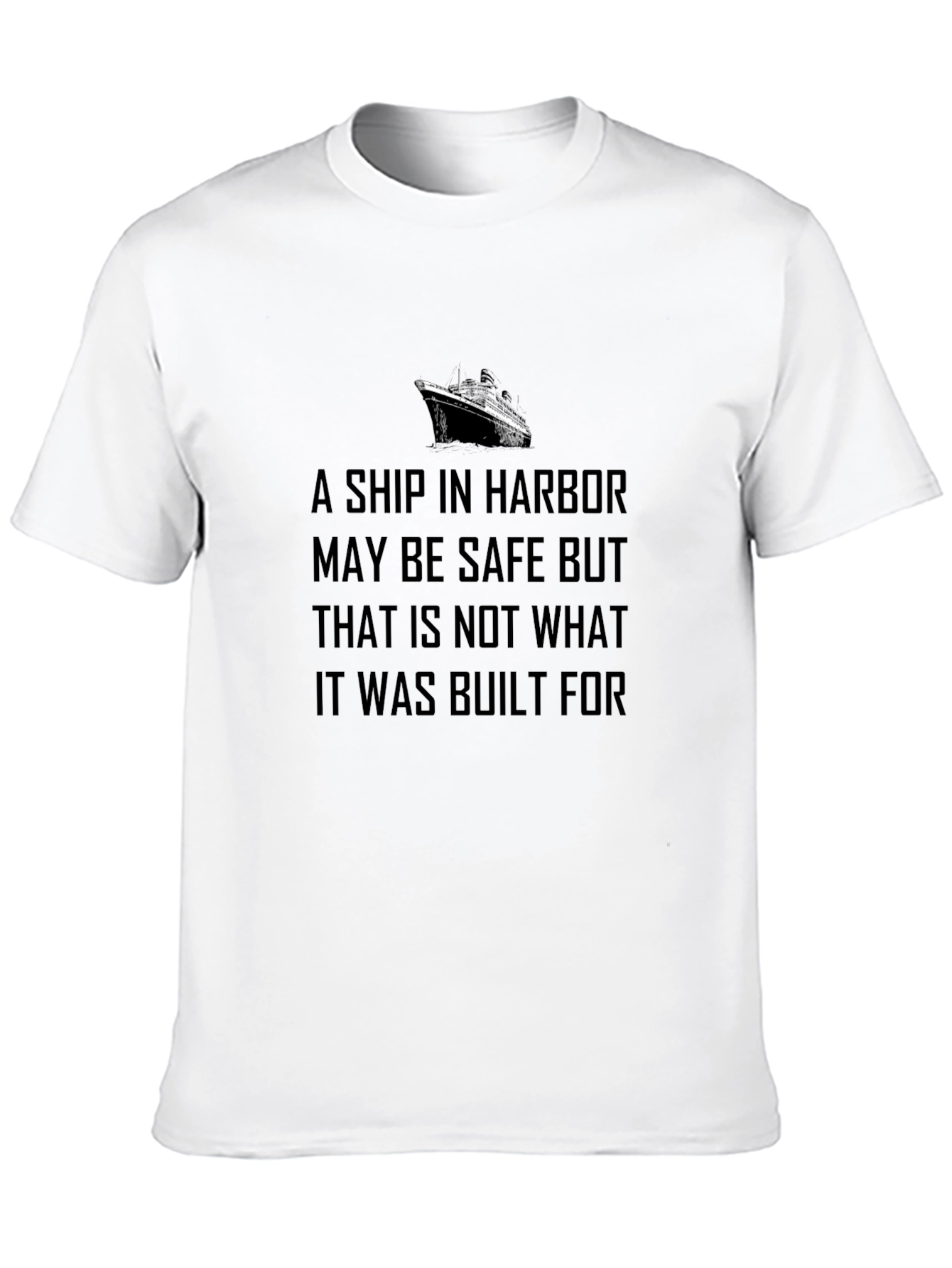 Motivational Ship Harbor T-Shirt - Bold Statement Tee