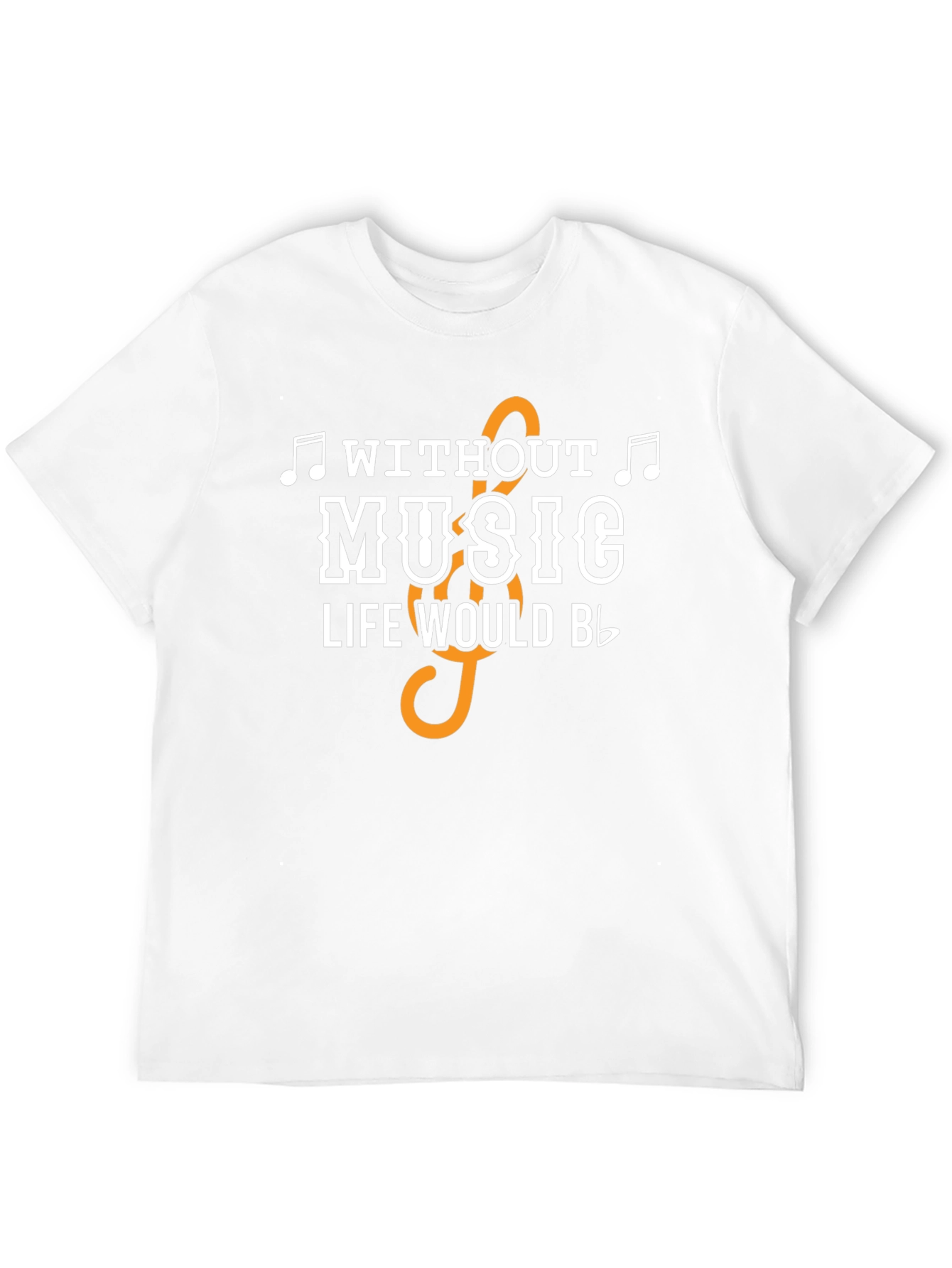 Music Lover T-Shirt: Without Music Life Would Be...