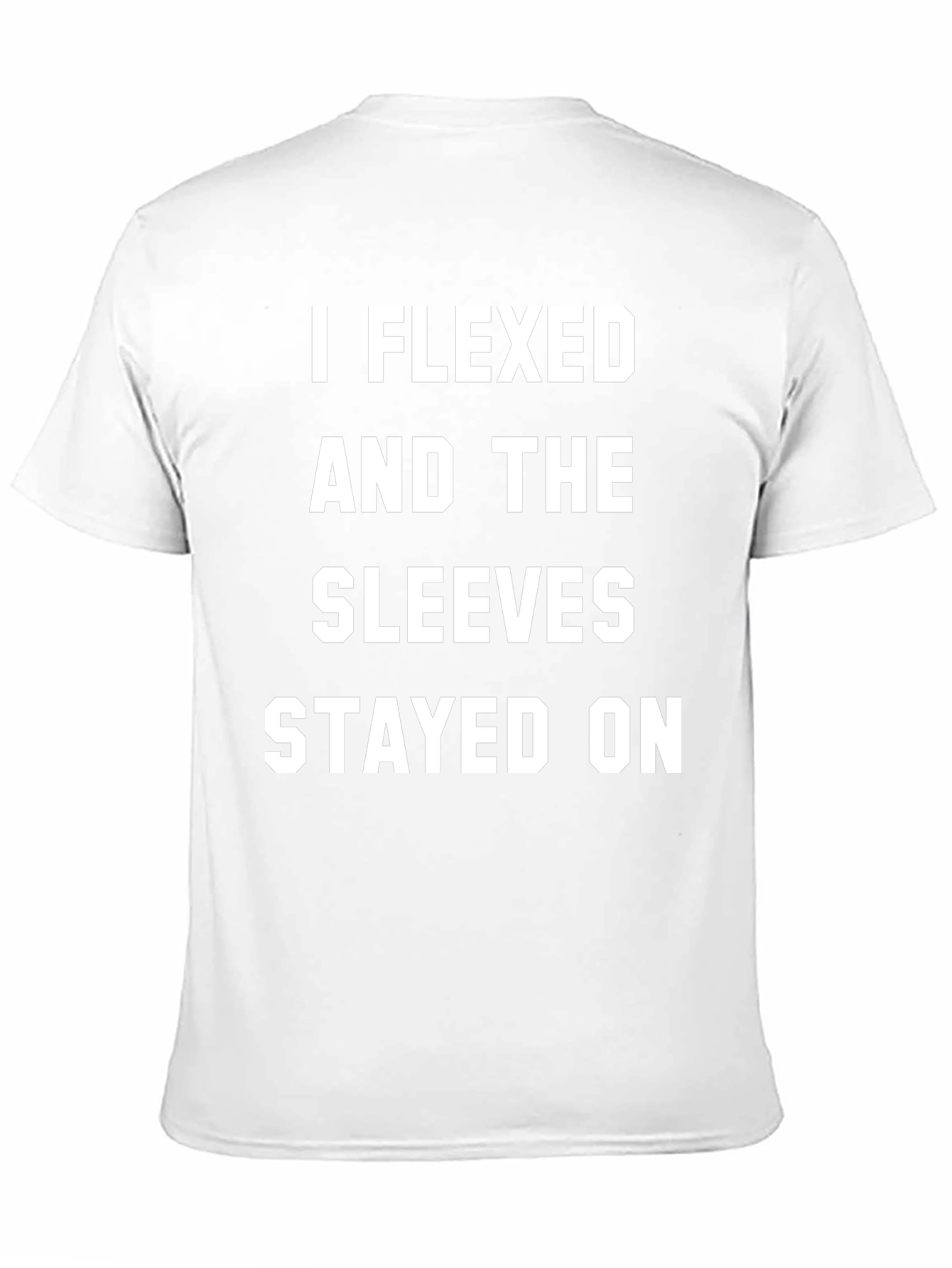 I Flexed and the Sleeves Stayed On T-Shirt