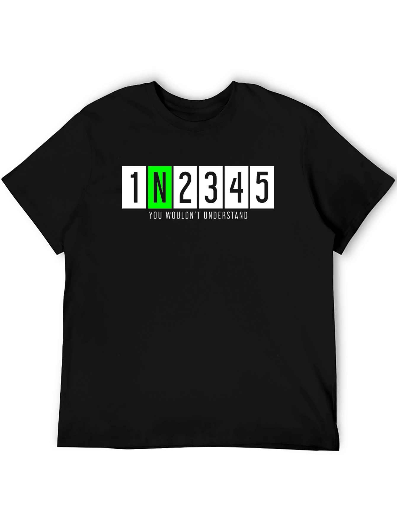 1N2345 You Wouldnt Understand T-Shirt - Black