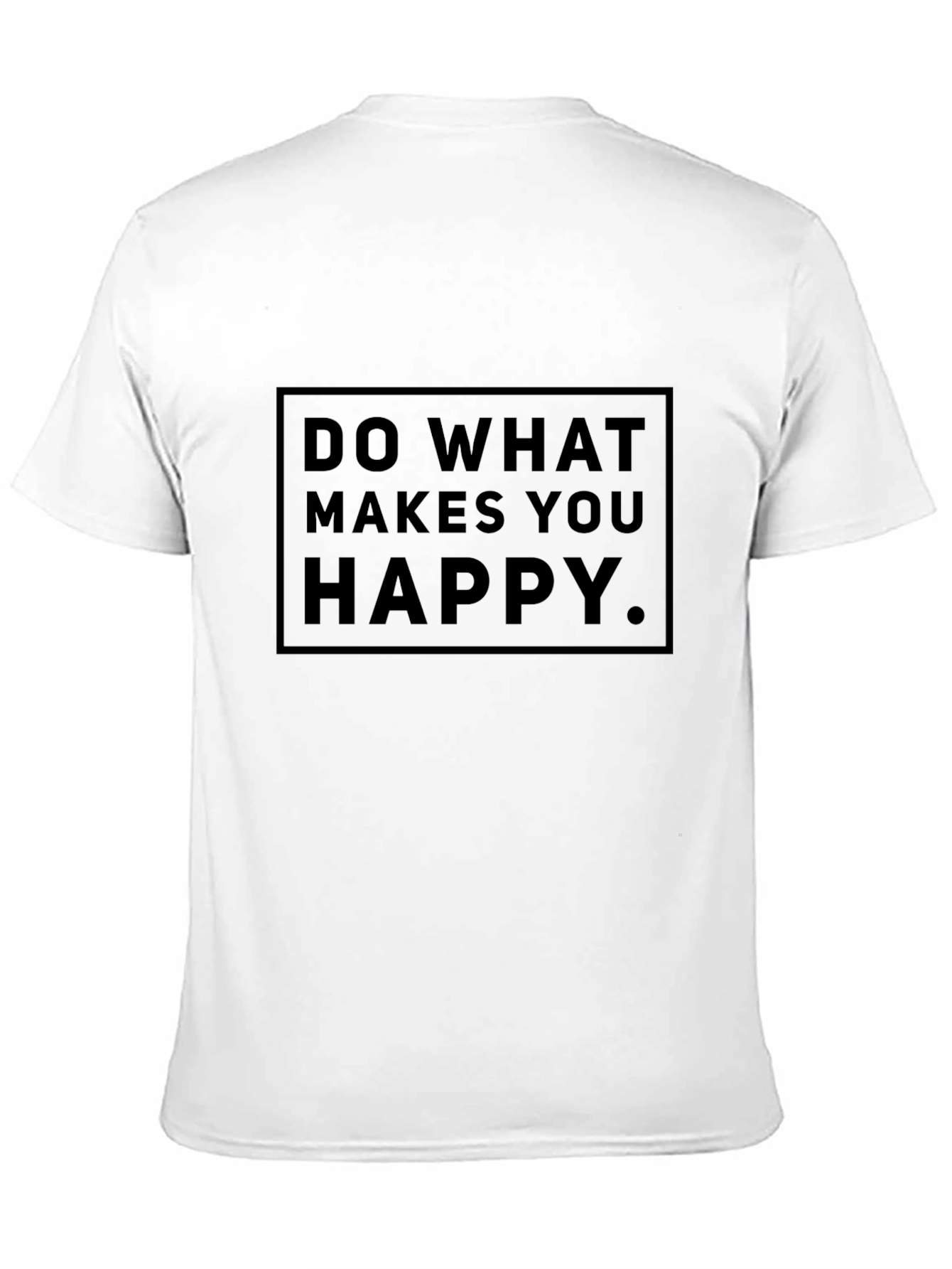 Inspirational Do What Makes You Happy Black T-Shirt