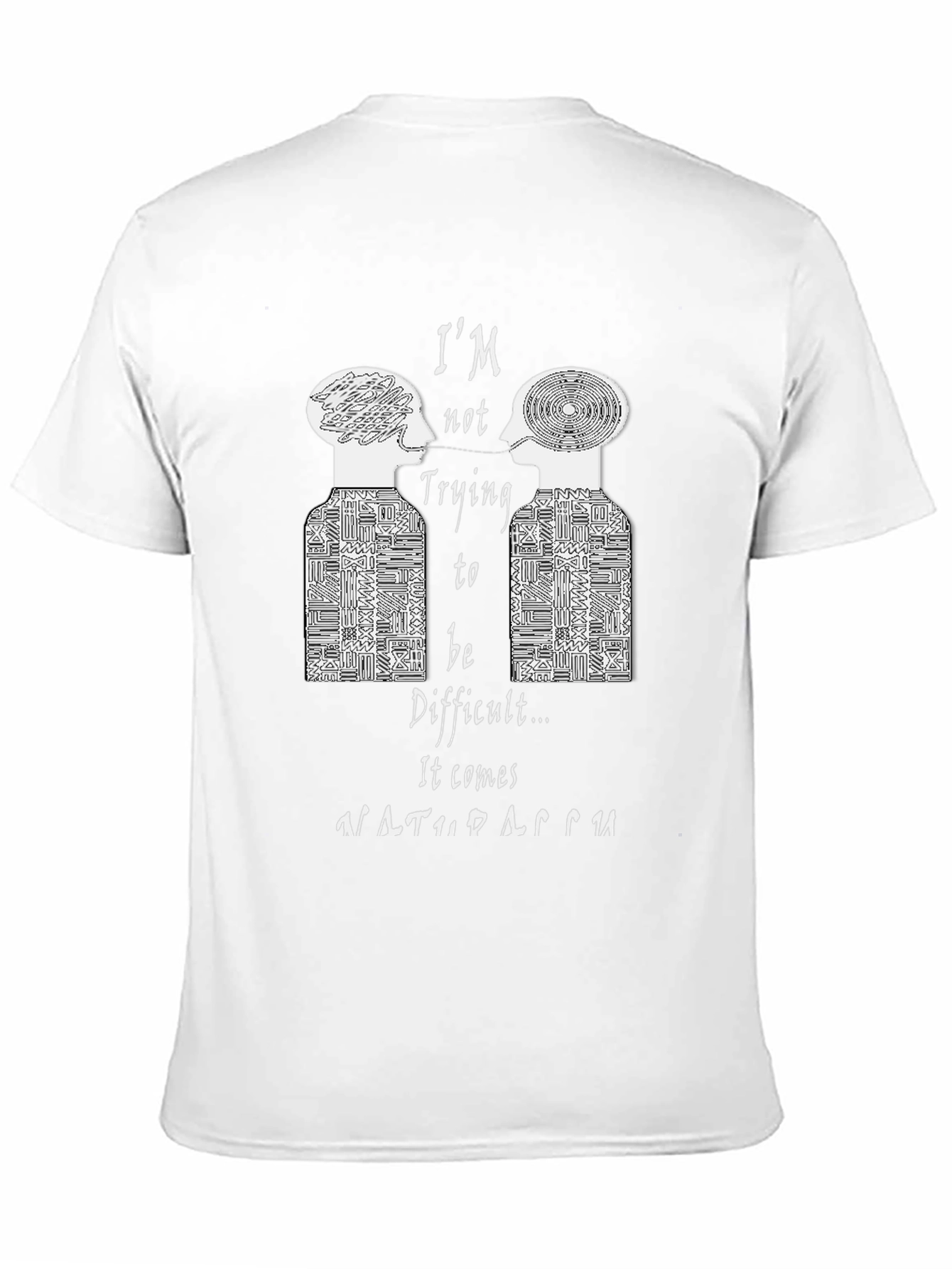 Im Not Trying To Be Difficult T-Shirt