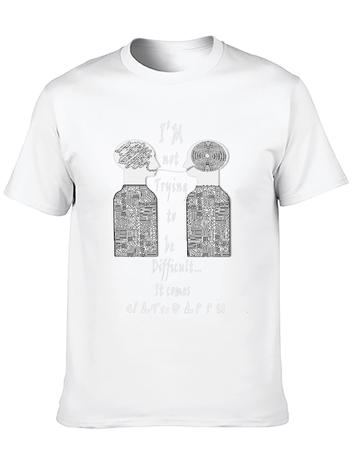 Im Not Trying To Be Difficult T-Shirt
