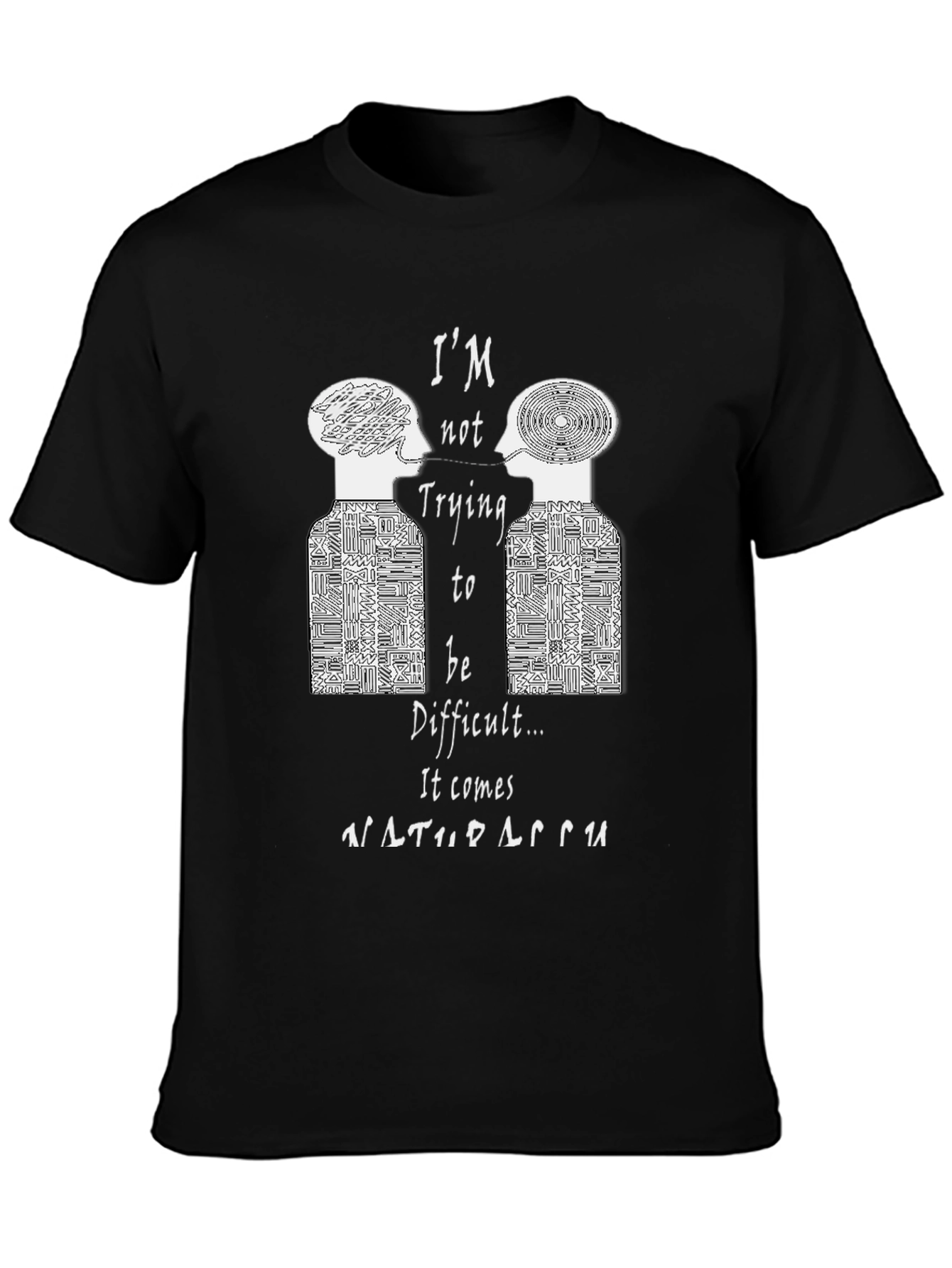 Im Not Trying To Be Difficult T-Shirt