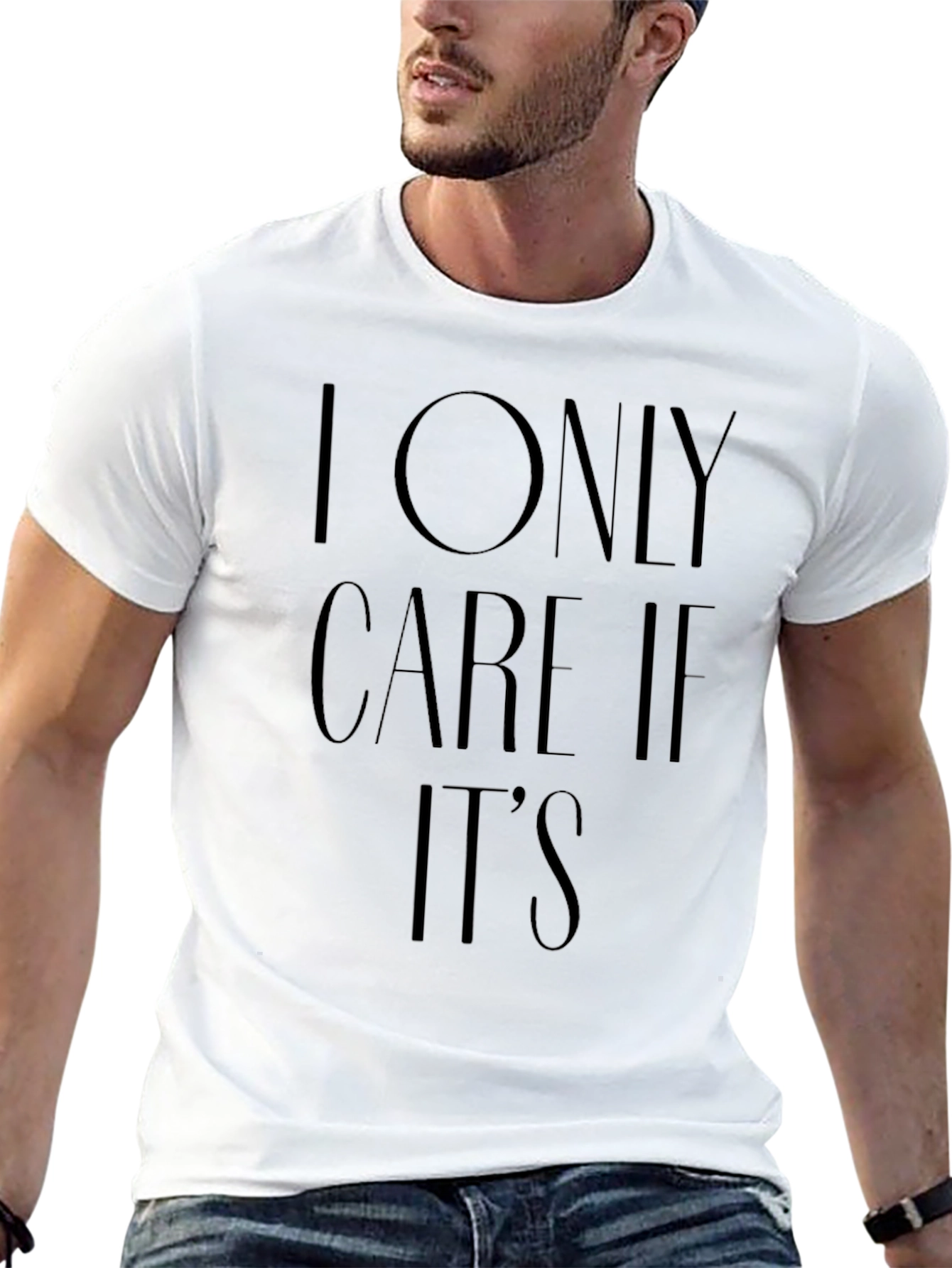 I Only Care If Its T-Shirt