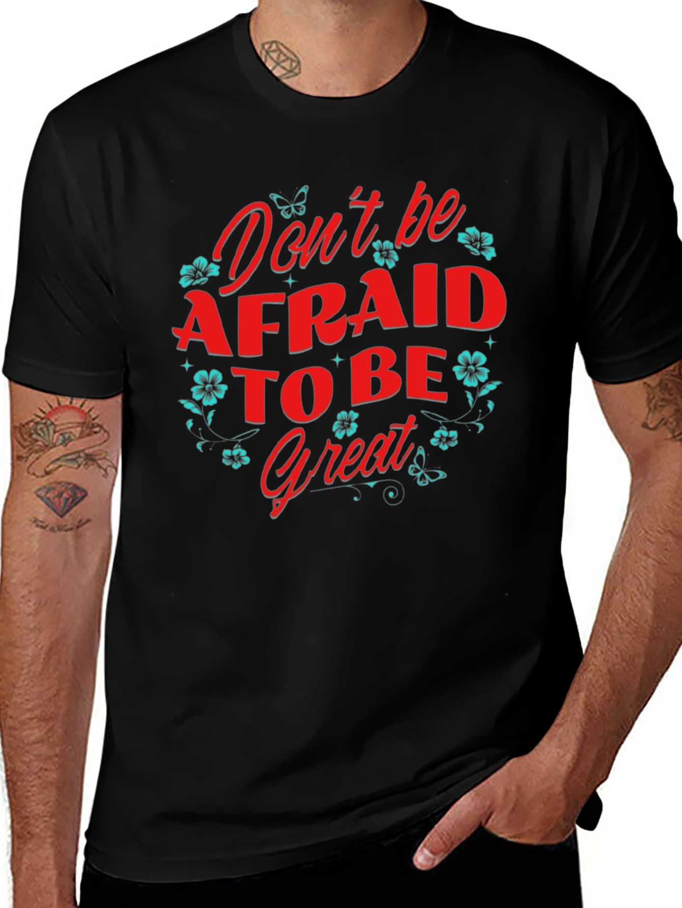 Dont Be Afraid to Be Great T-Shirt
