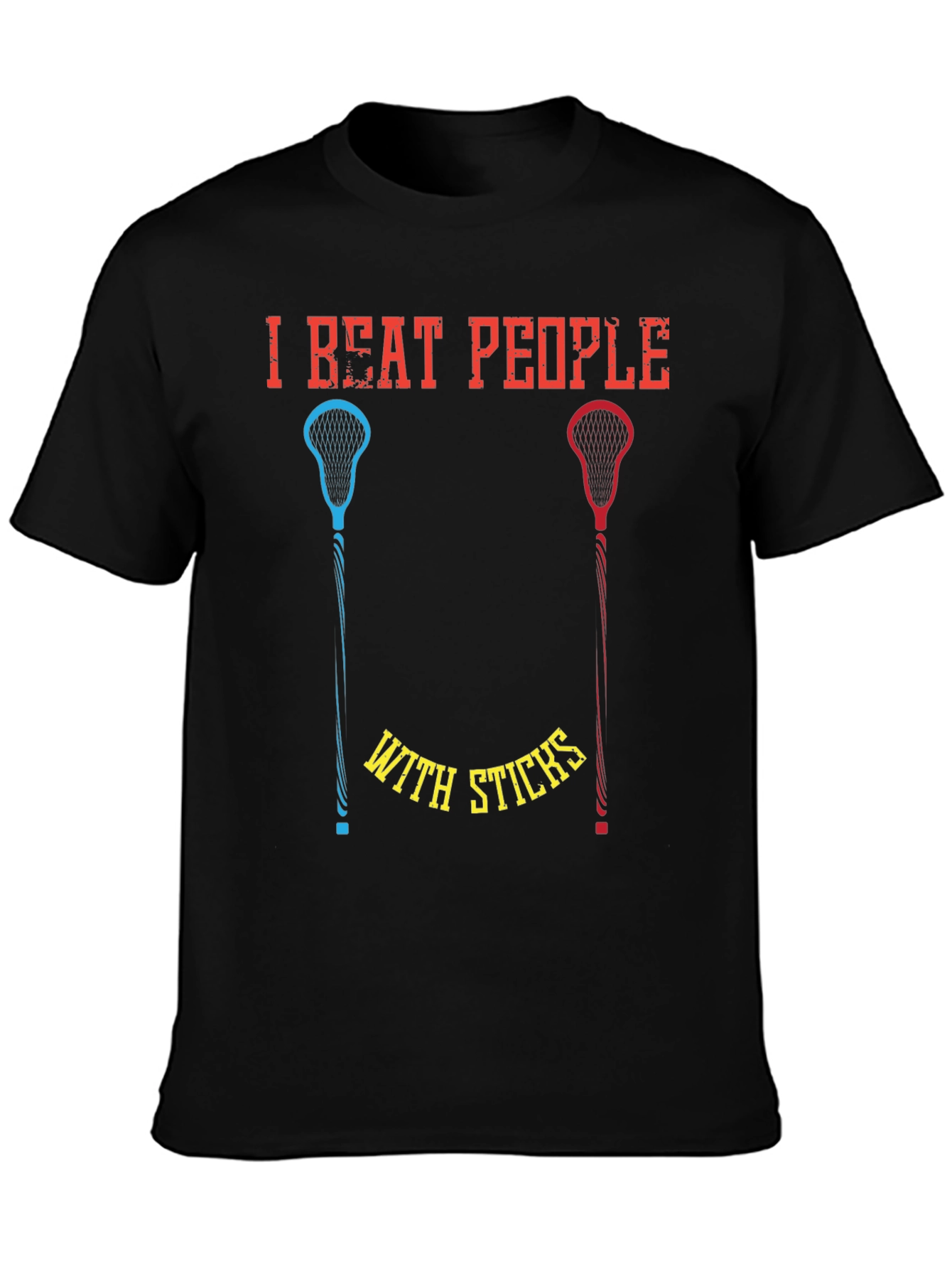 I Beat People With Sticks T-Shirt Lacrosse