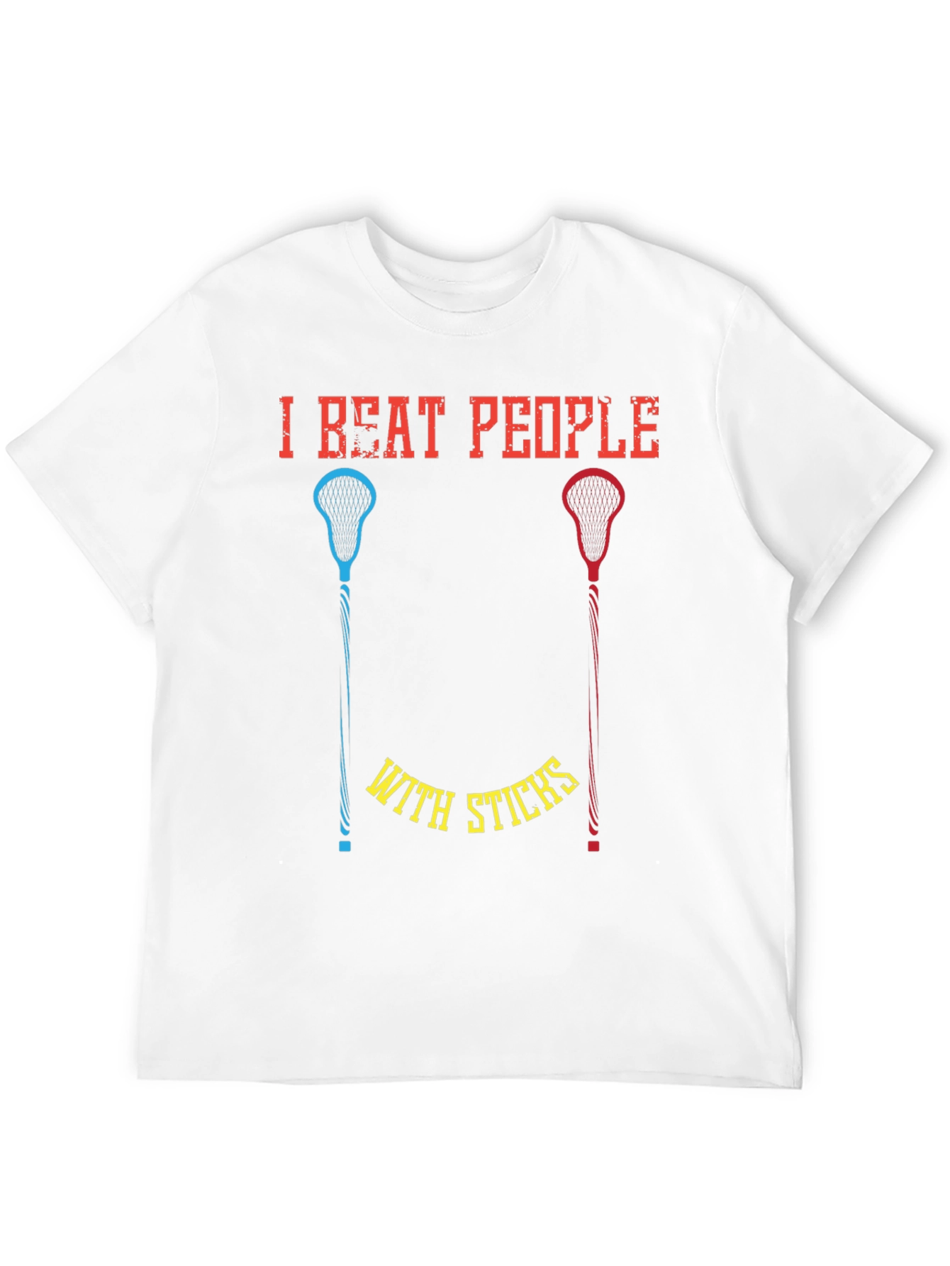 I Beat People With Sticks T-Shirt Lacrosse