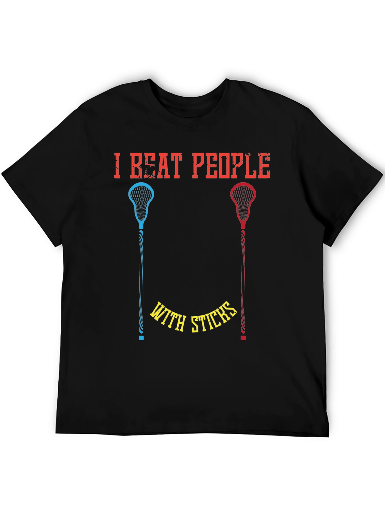 I Beat People With Sticks T-Shirt Lacrosse