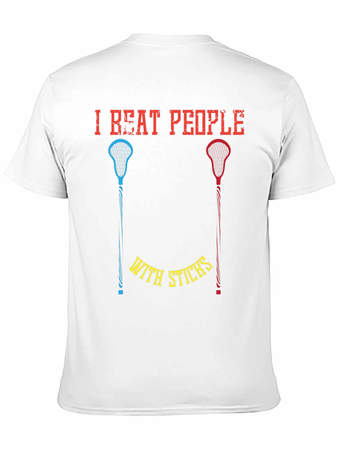 I Beat People With Sticks T-Shirt Lacrosse