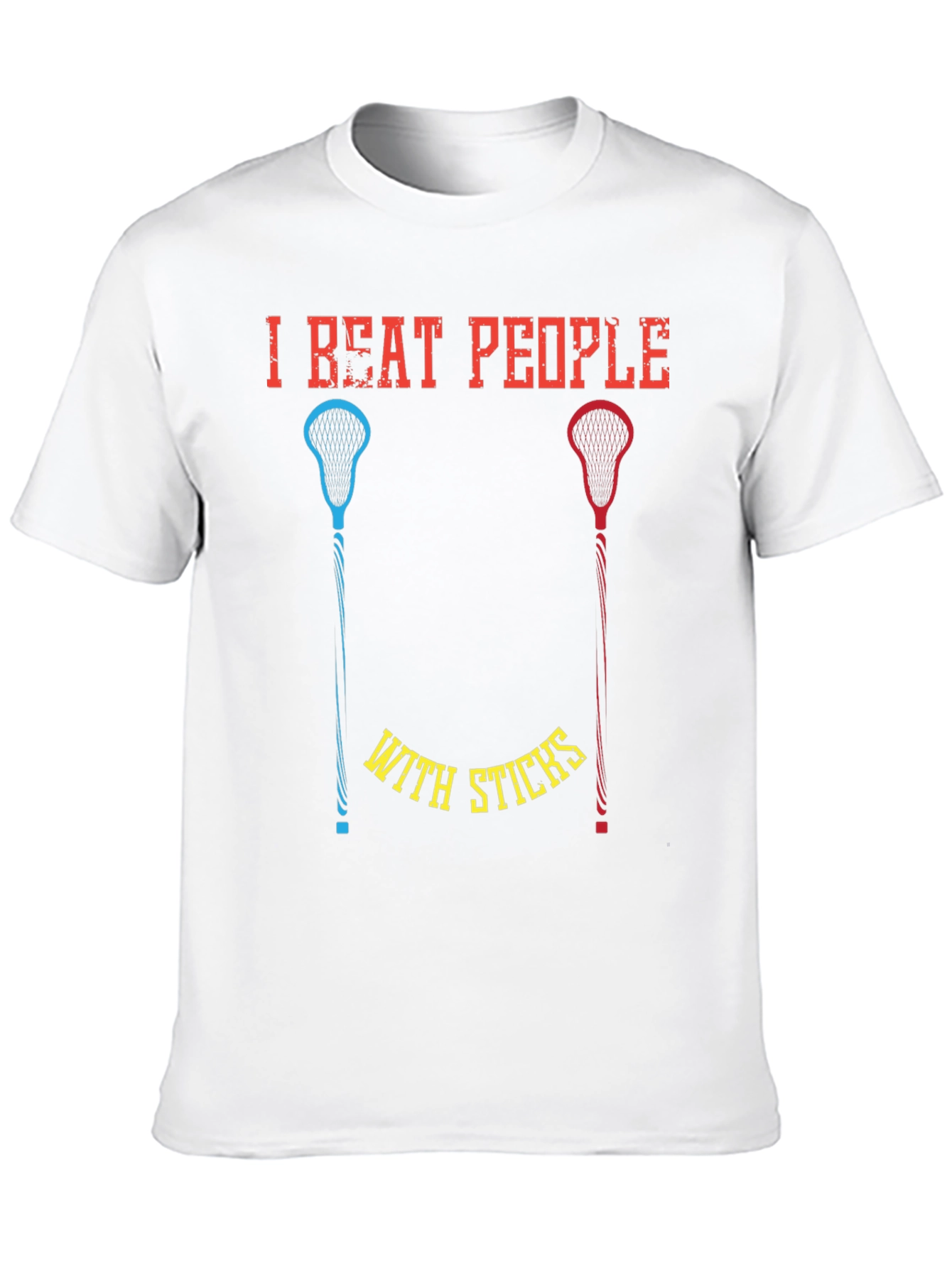 I Beat People With Sticks T-Shirt Lacrosse