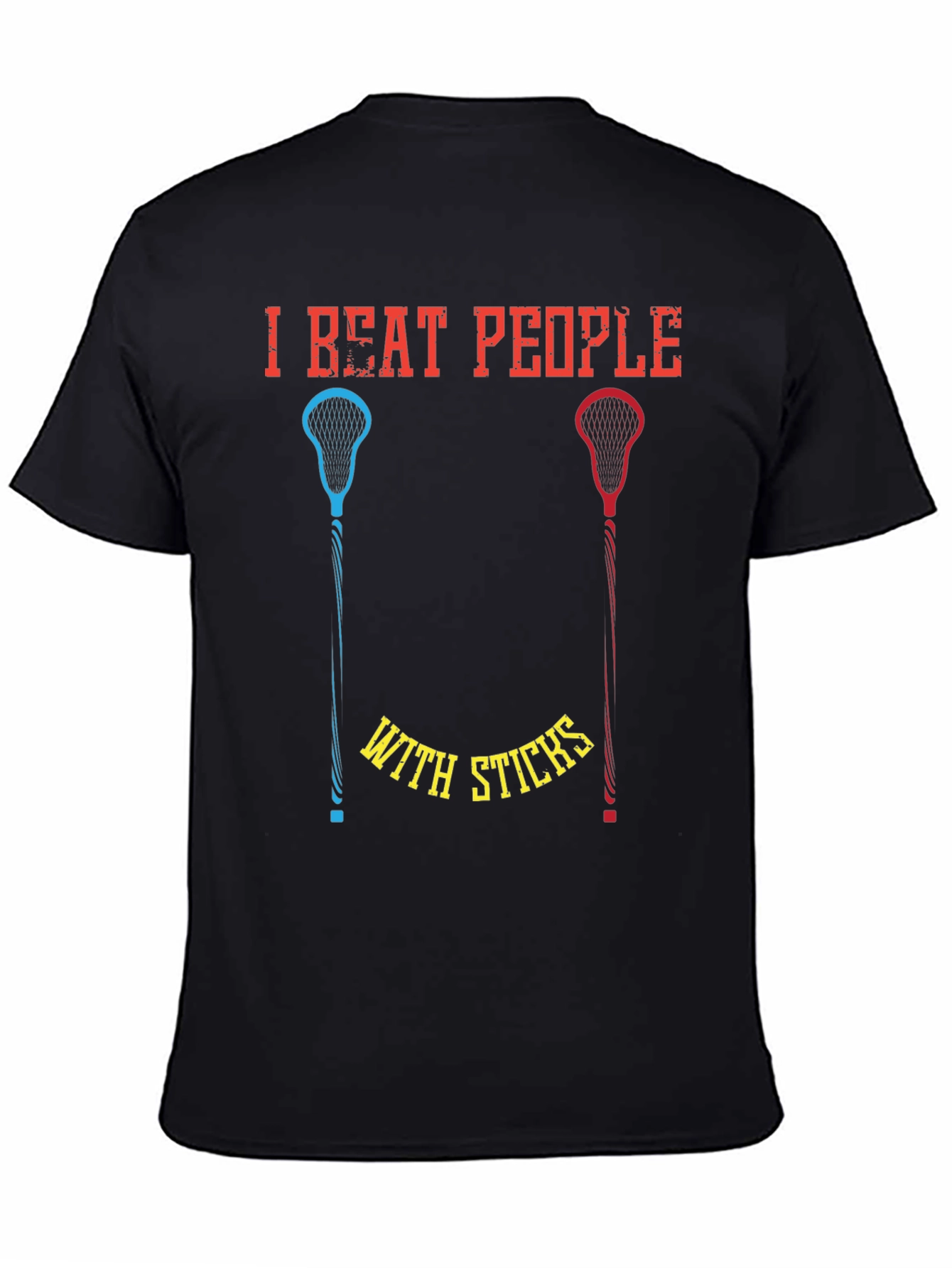 I Beat People With Sticks T-Shirt Lacrosse