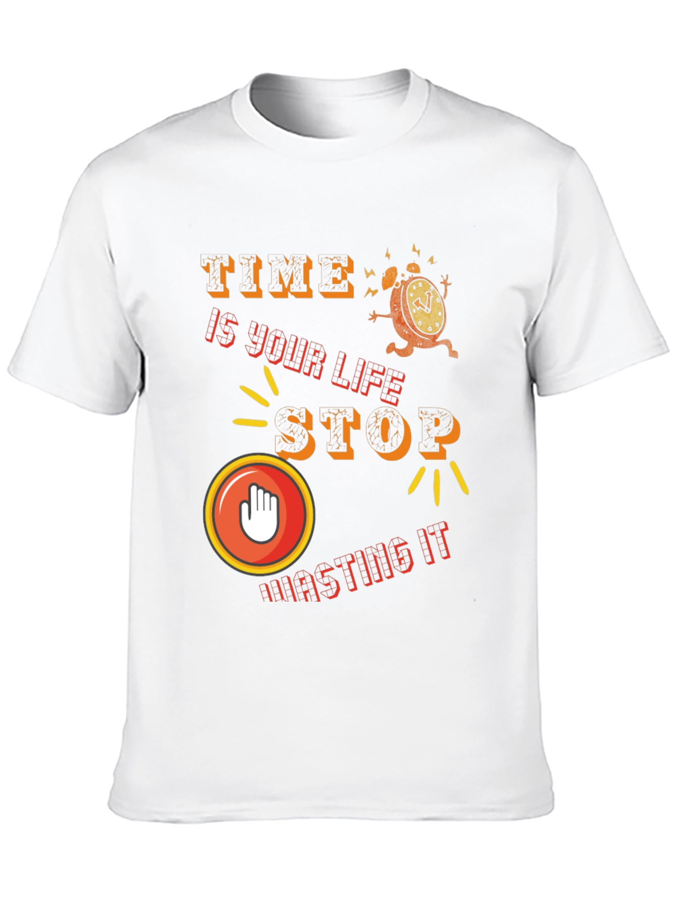 Time is Life - Stop Wasting It T-Shirt