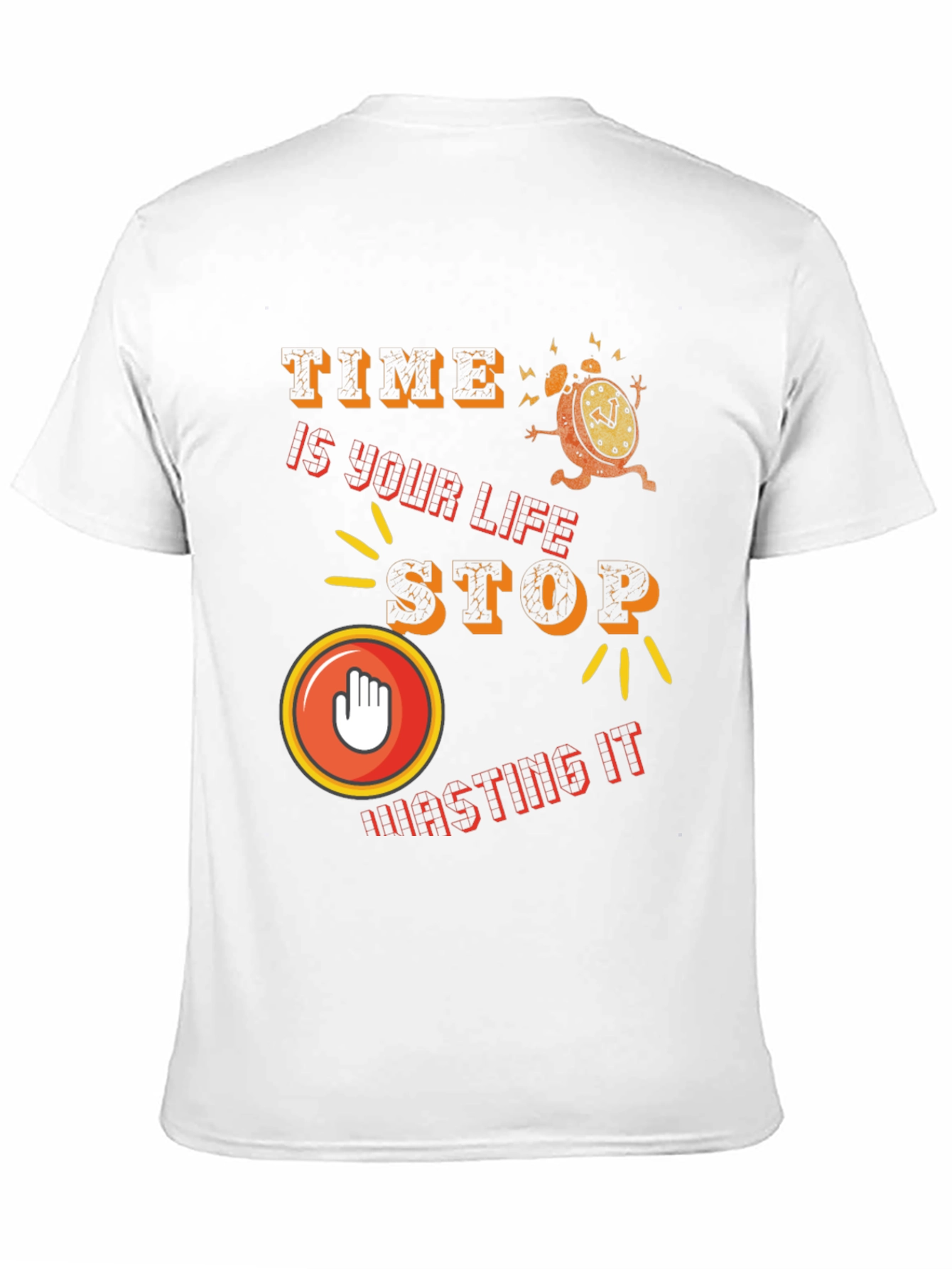 Time is Life - Stop Wasting It T-Shirt