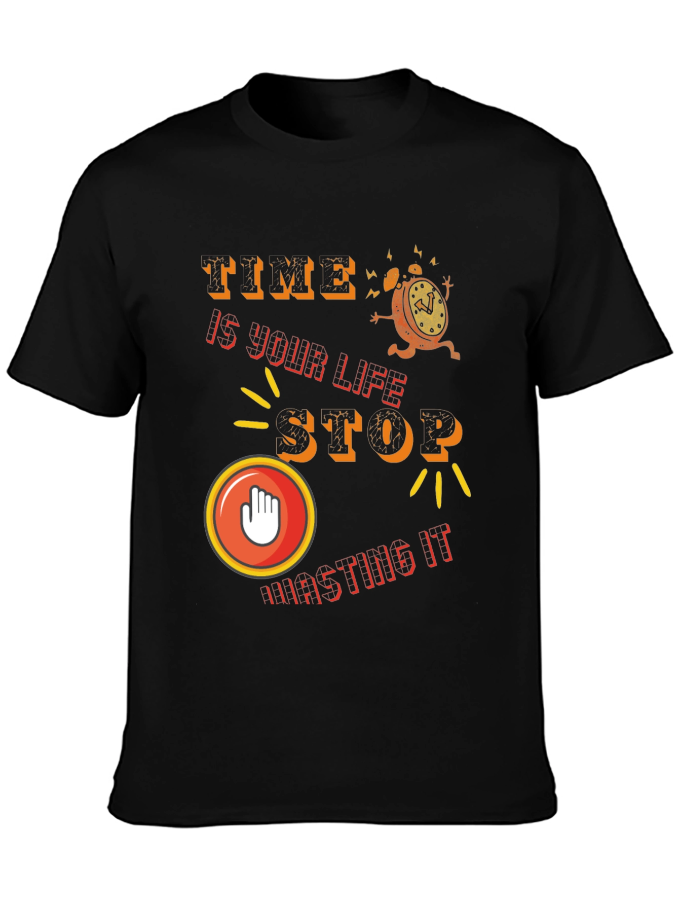 Time is Life - Stop Wasting It T-Shirt