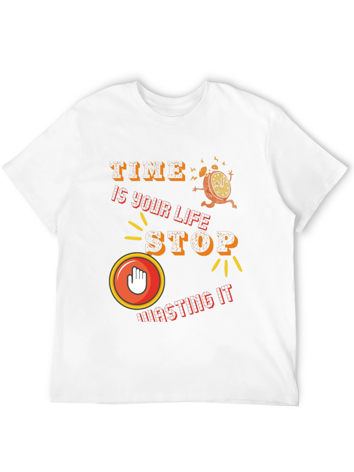Time is Life - Stop Wasting It T-Shirt