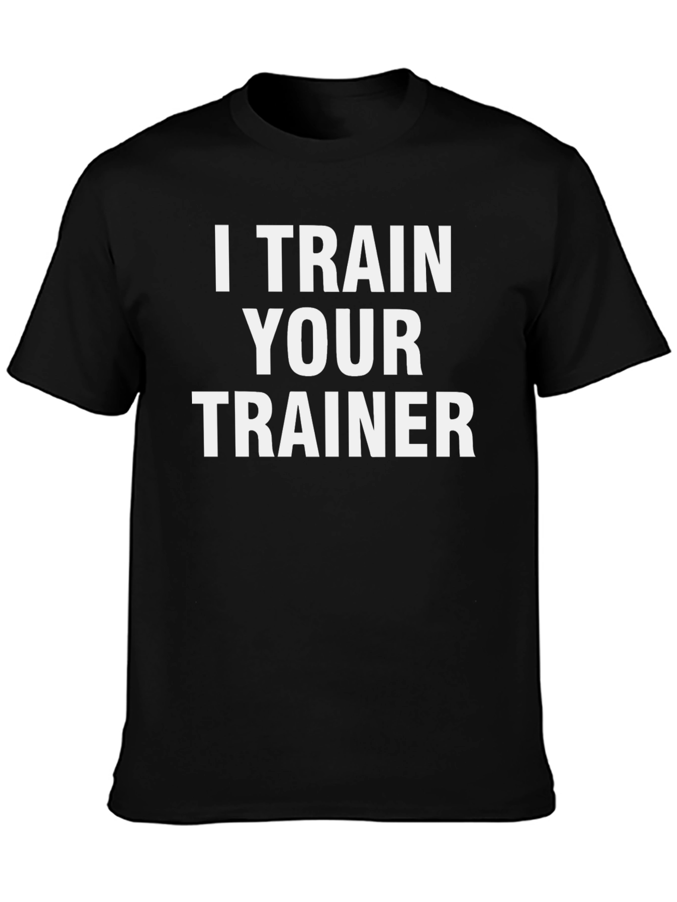 I Train Your Trainer Black Graphic T-Shirt