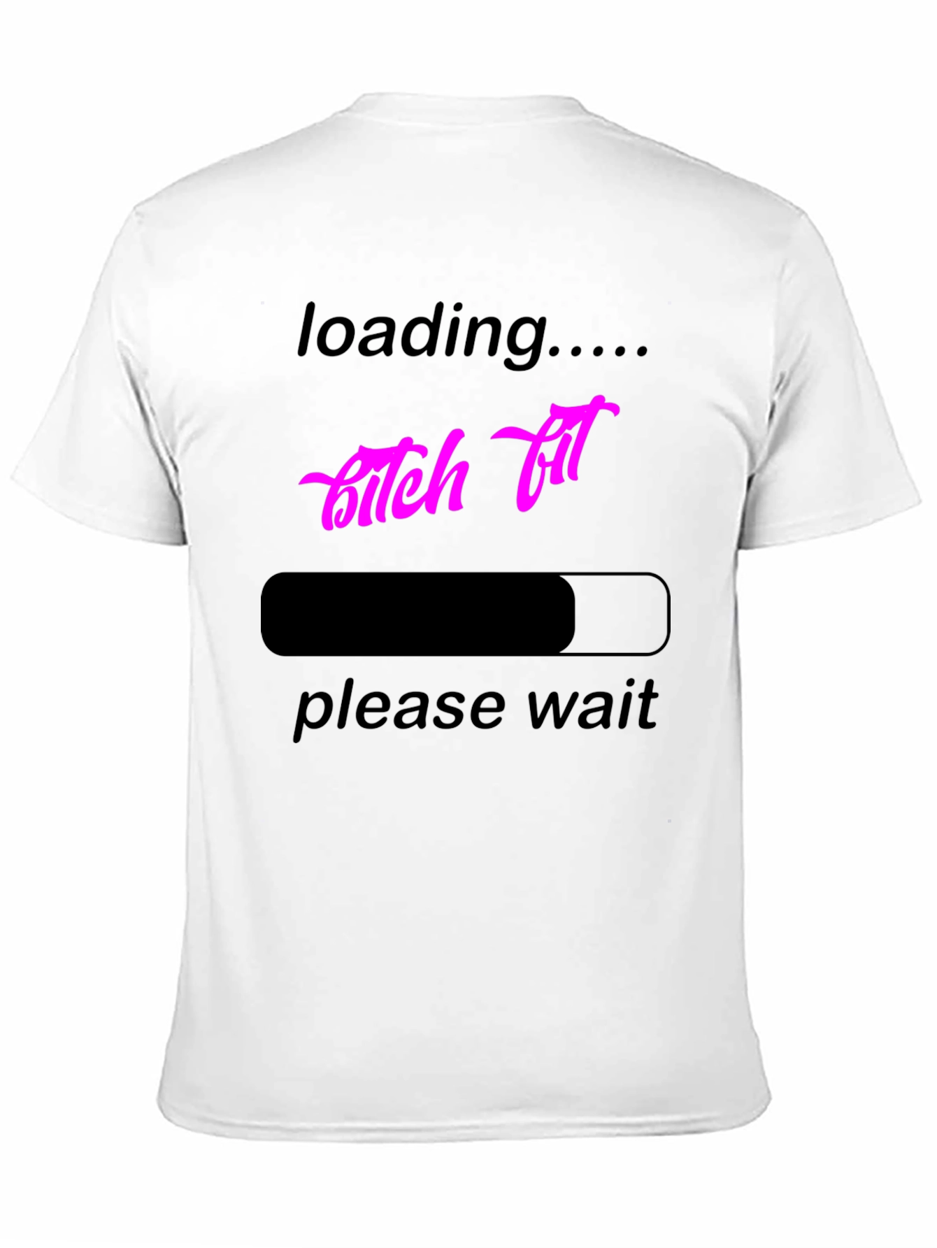 Loading B*tch Fit T-Shirt - Funny Graphic Tee