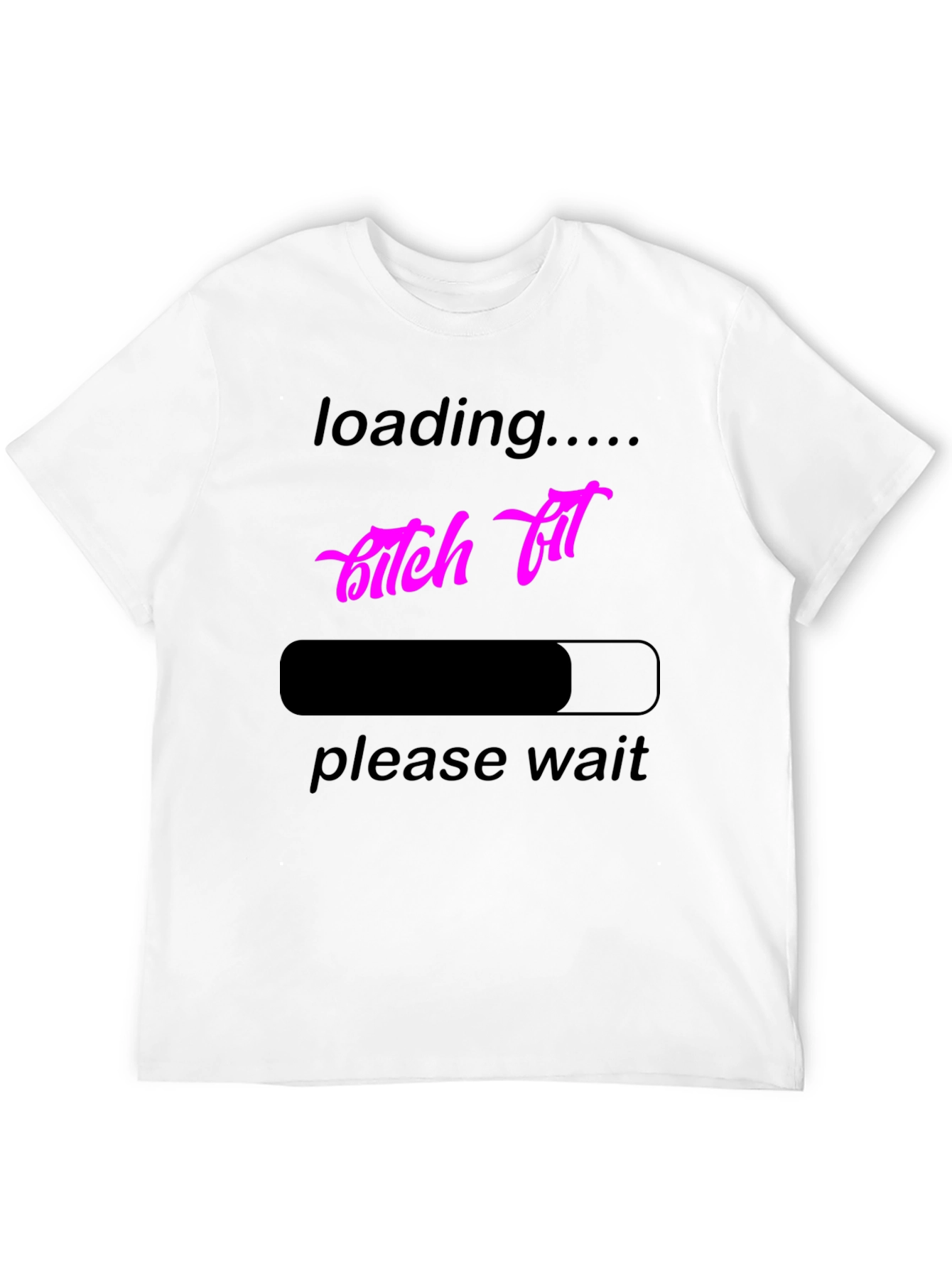 Loading B*tch Fit T-Shirt - Funny Graphic Tee