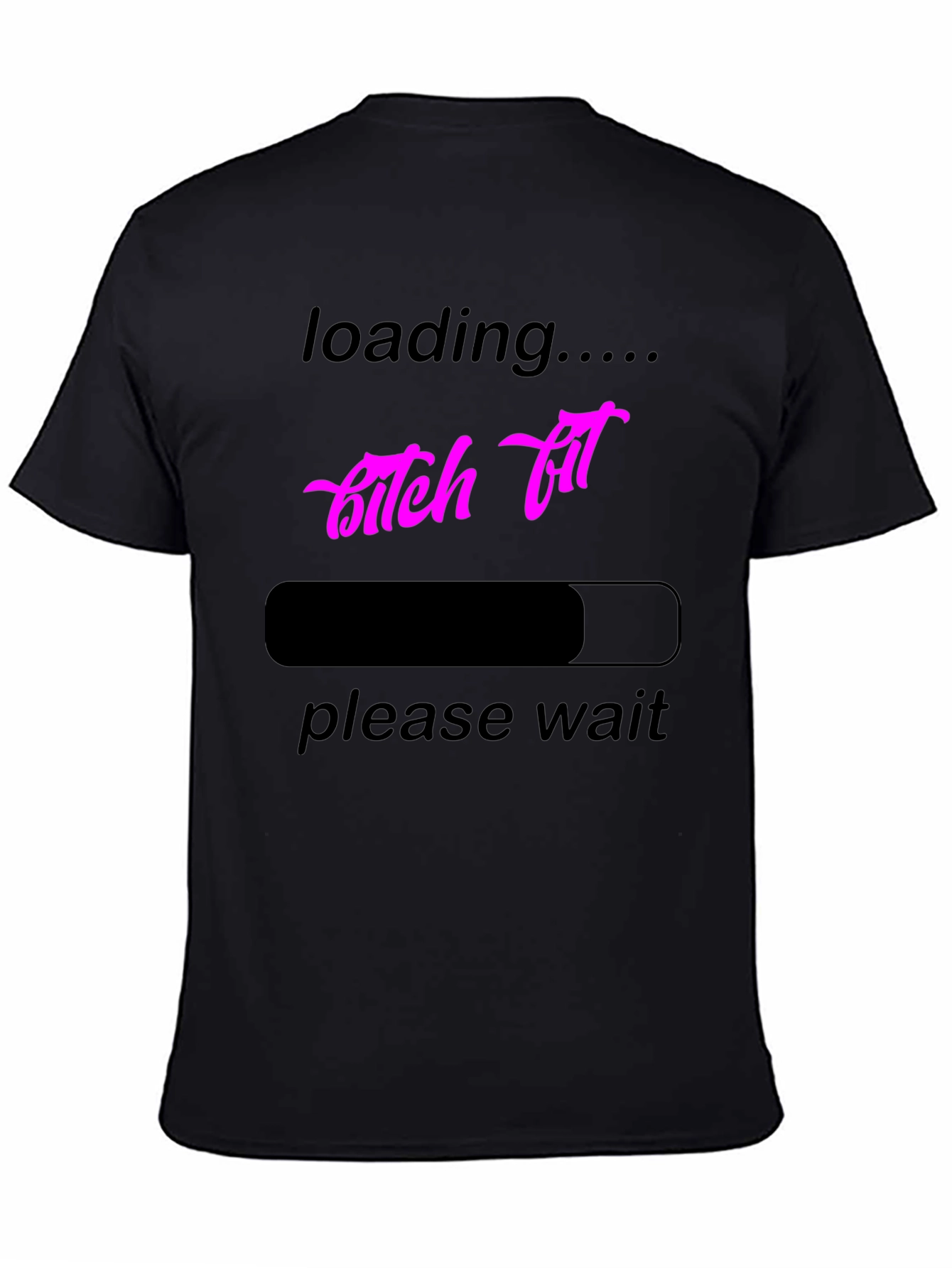 Loading B*tch Fit T-Shirt - Funny Graphic Tee