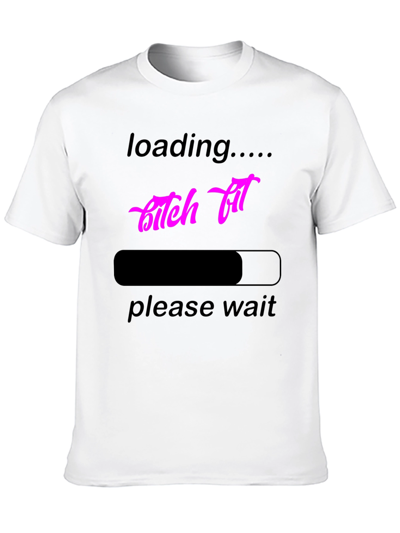 Loading B*tch Fit T-Shirt - Funny Graphic Tee