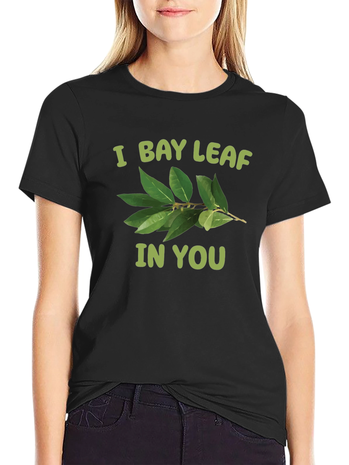 I Bay Leaf In You T-Shirt