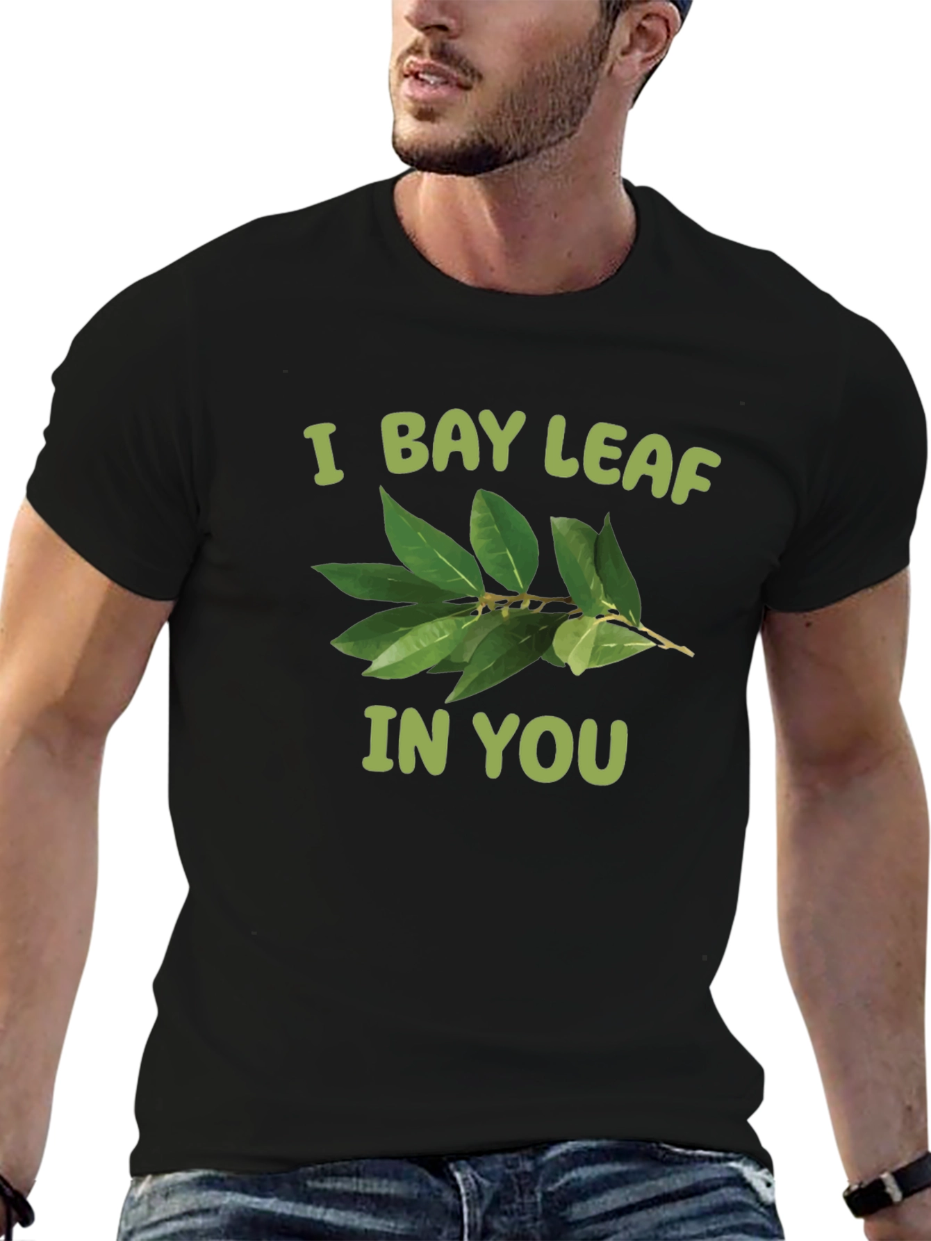I Bay Leaf In You T-Shirt