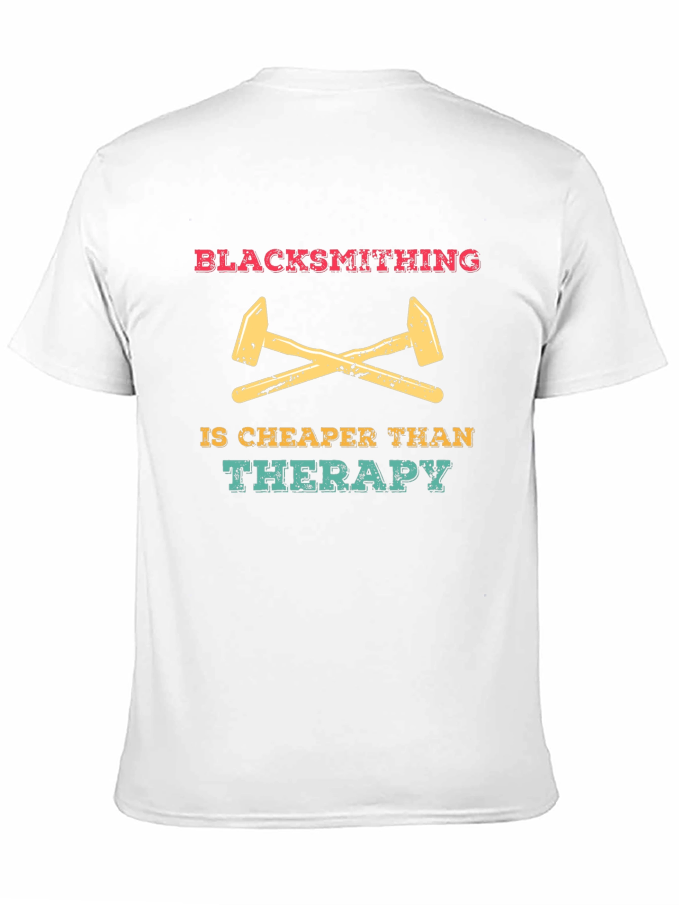 Blacksmithing is Cheaper Than Therapy Graphic Tee