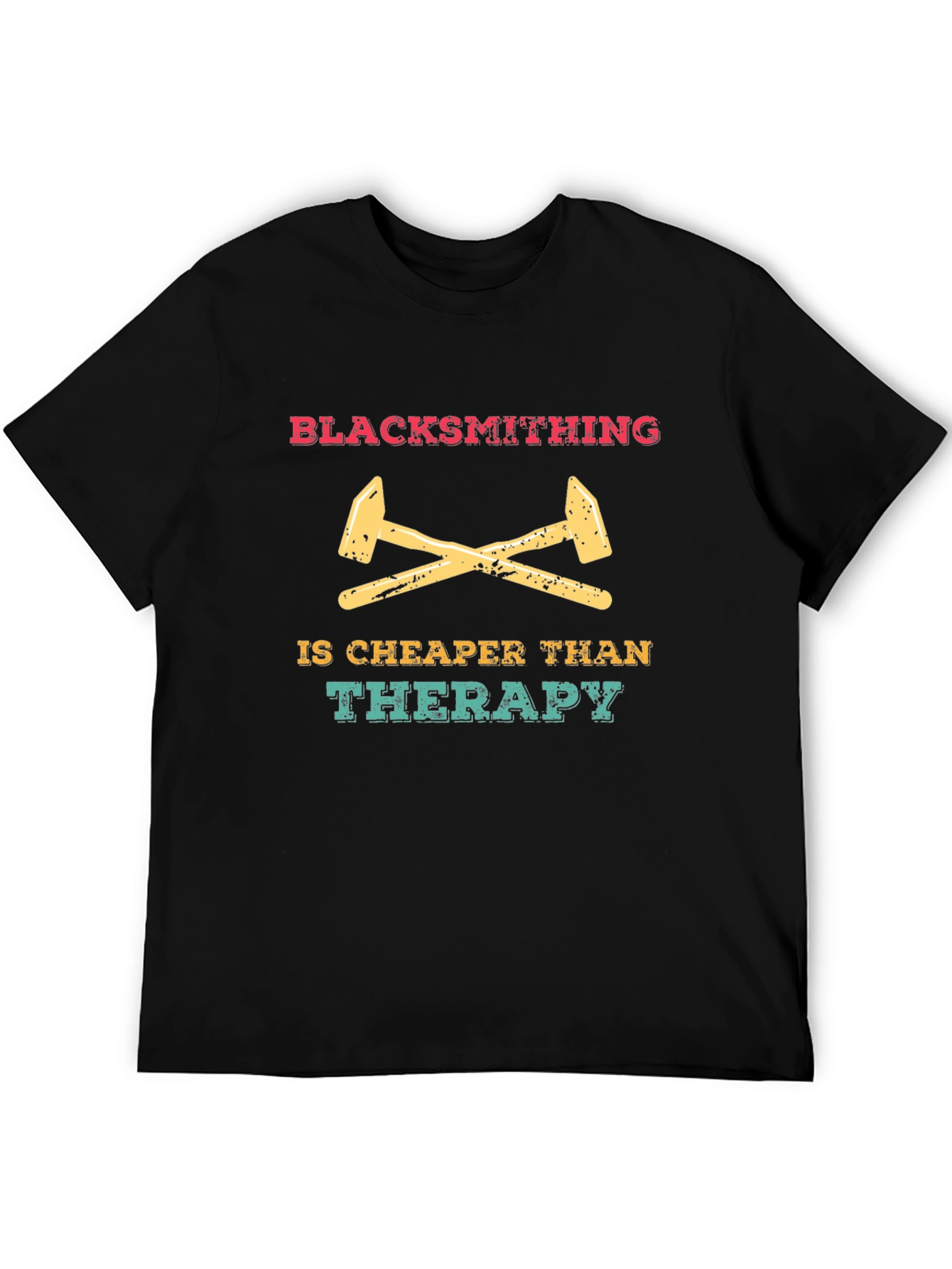 Blacksmithing is Cheaper Than Therapy Graphic Tee