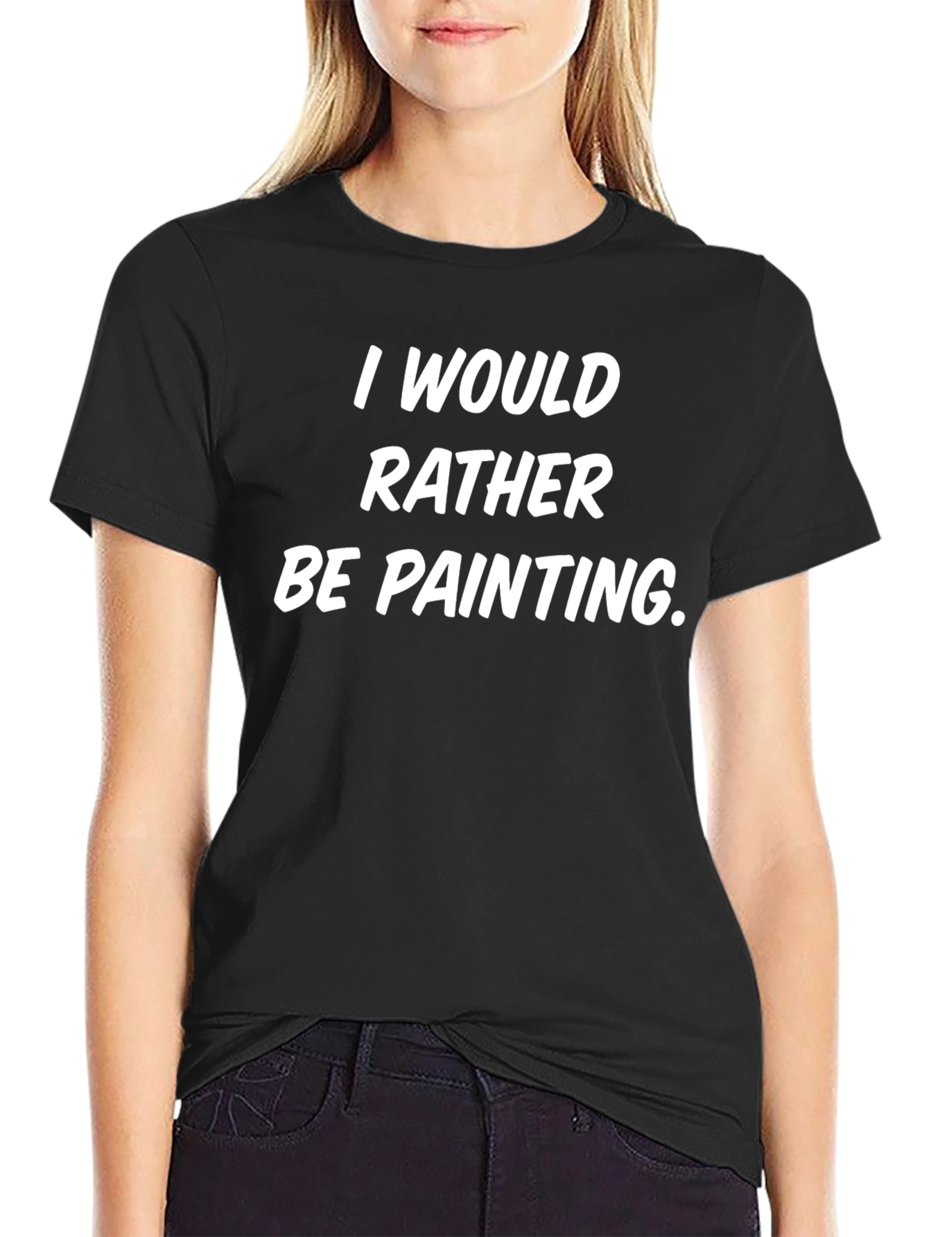 I Would Rather Be Painting - Novelty Graphic Tee