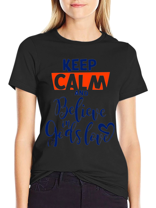 Keep Calm Believe in Gods Love Graphic Tee