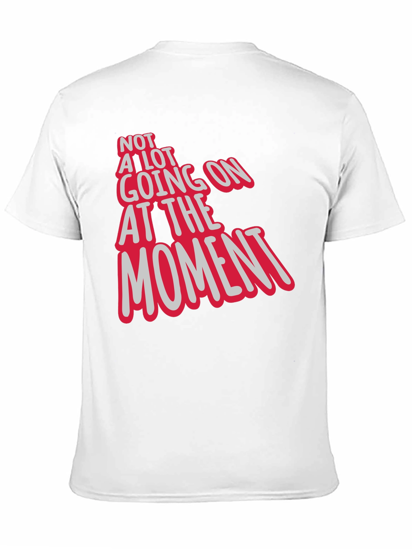 Not a Lot Going On At The Moment Tee