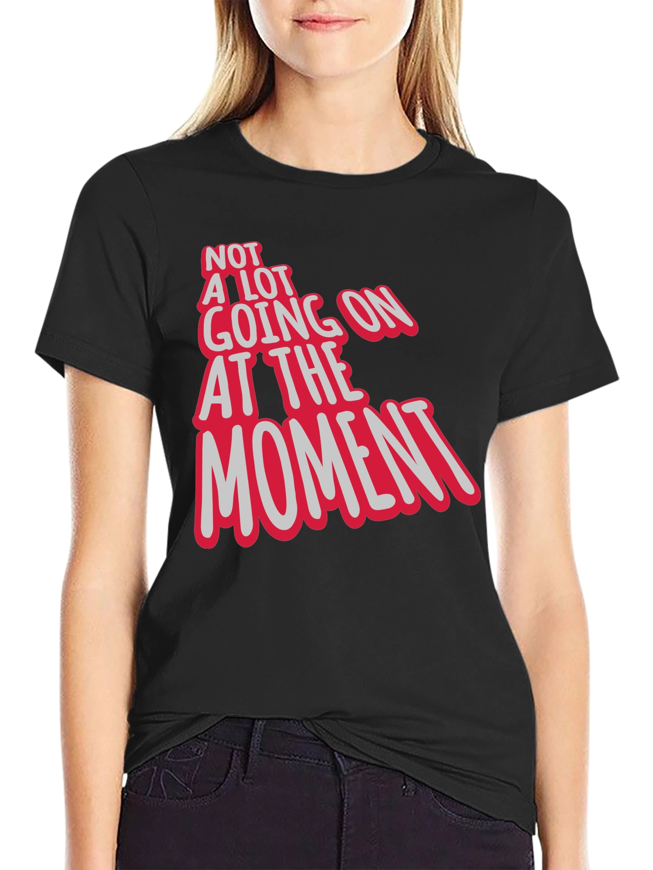 Not a Lot Going On At The Moment Tee