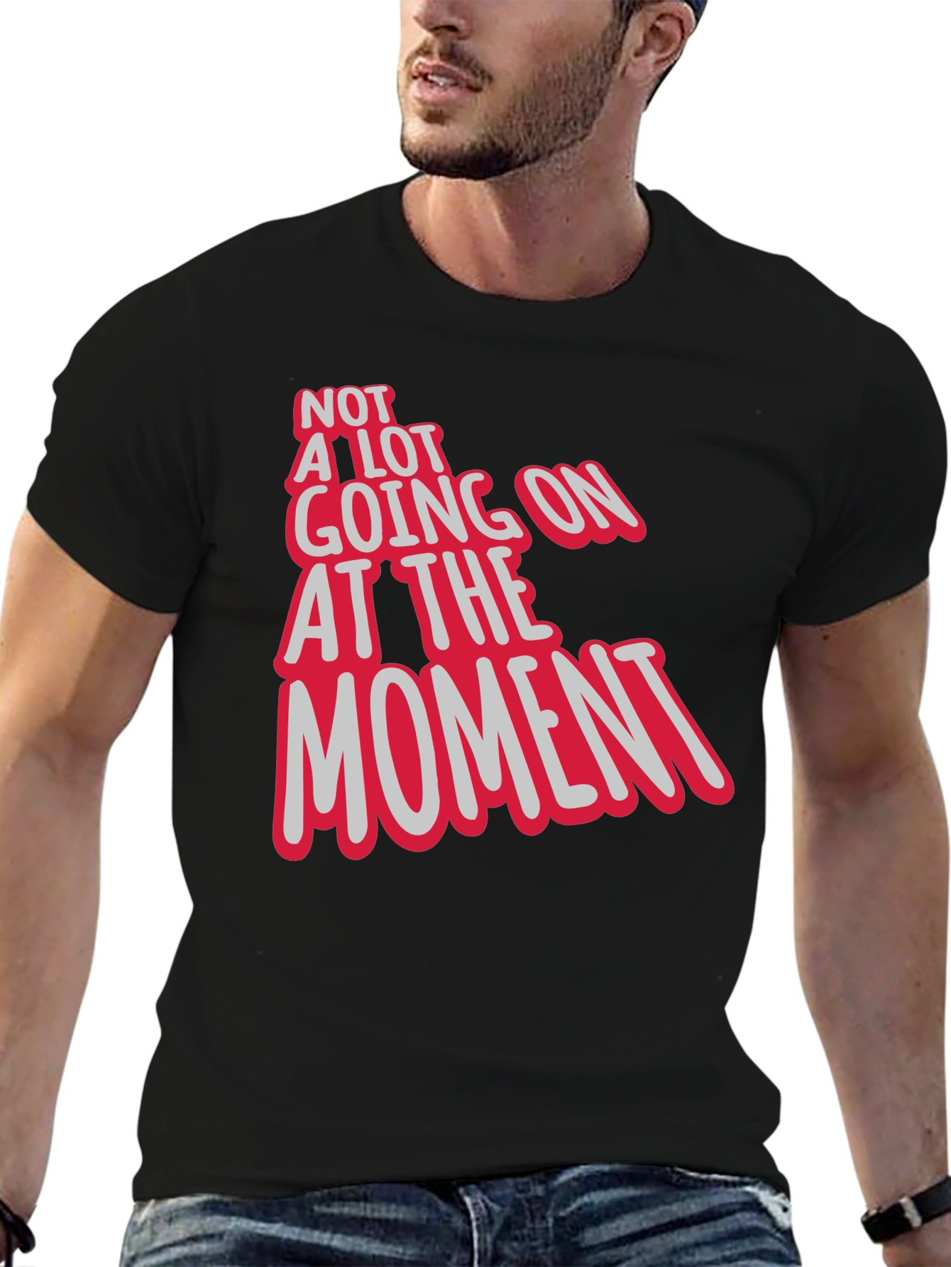 Not a Lot Going On At The Moment Tee