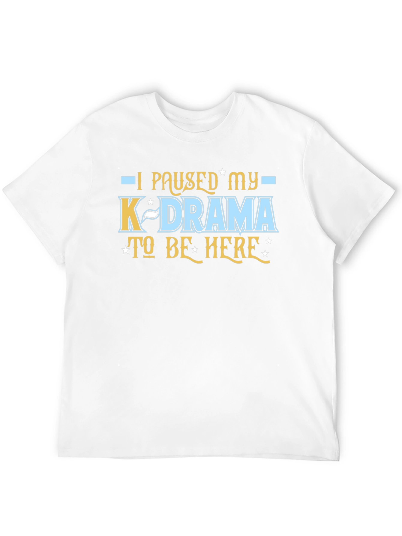 K-Drama Fan Tee - I Paused My K-Drama T-Shirt