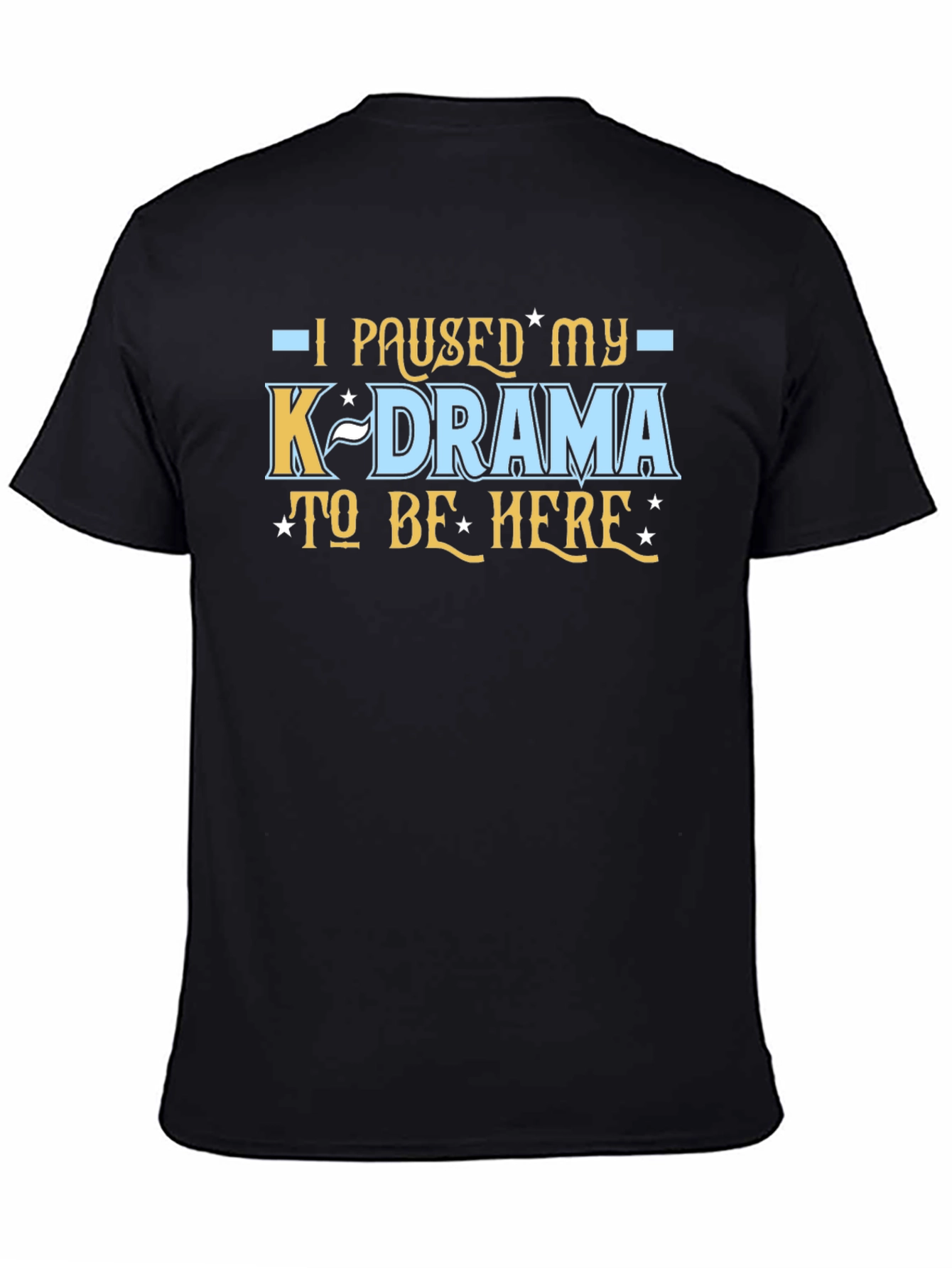 K-Drama Fan Tee - I Paused My K-Drama T-Shirt